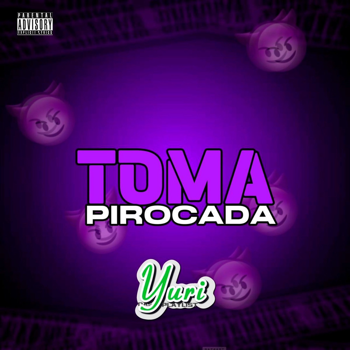 Toma Pirocada (feat. mc pl alves & Mc Morena) - Single by YURI DAS PLAYLIST album cover