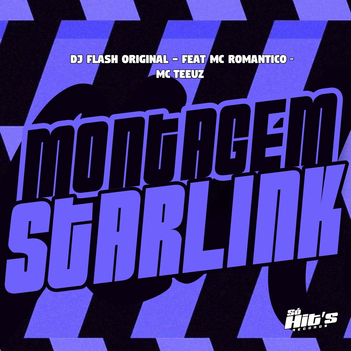 Montagem Starlink (feat. Mc Romantico & Mc teeuz) - Single by DJ FLASH ORIGINAL album cover