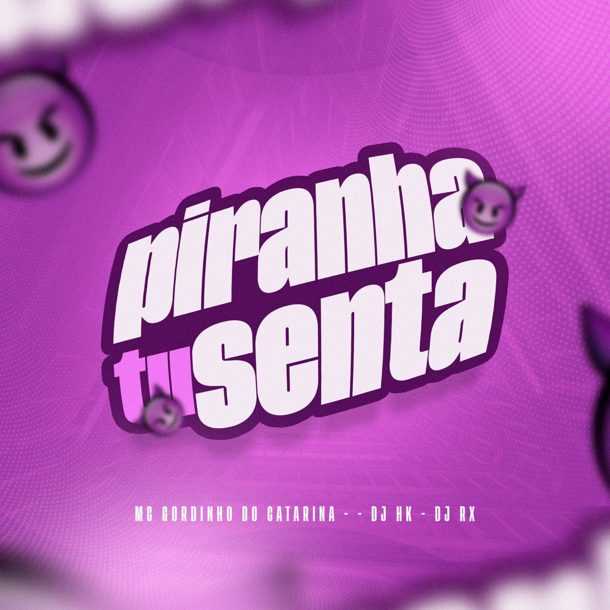 Piranha Tu Senta - Single by DJ HK, Mc Gordinho do Catarina & DJ RX album cover