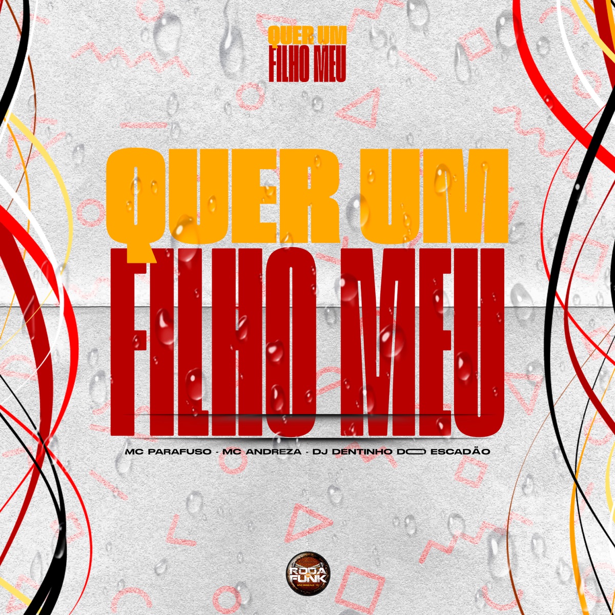 Quer um Filho Meu (feat. MC ANDREZA) - Single by Mc Parafuso & DJ Dentinho do Escadão album cover