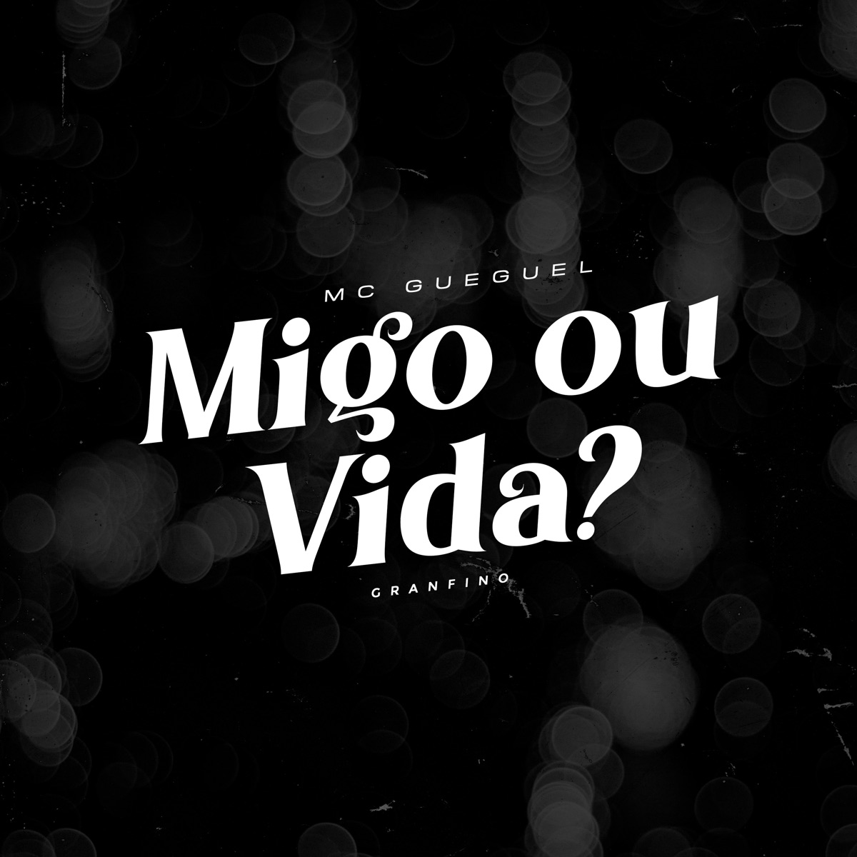Migo ou Vida - Single by MC Gueguel & Dj Granfino album cover