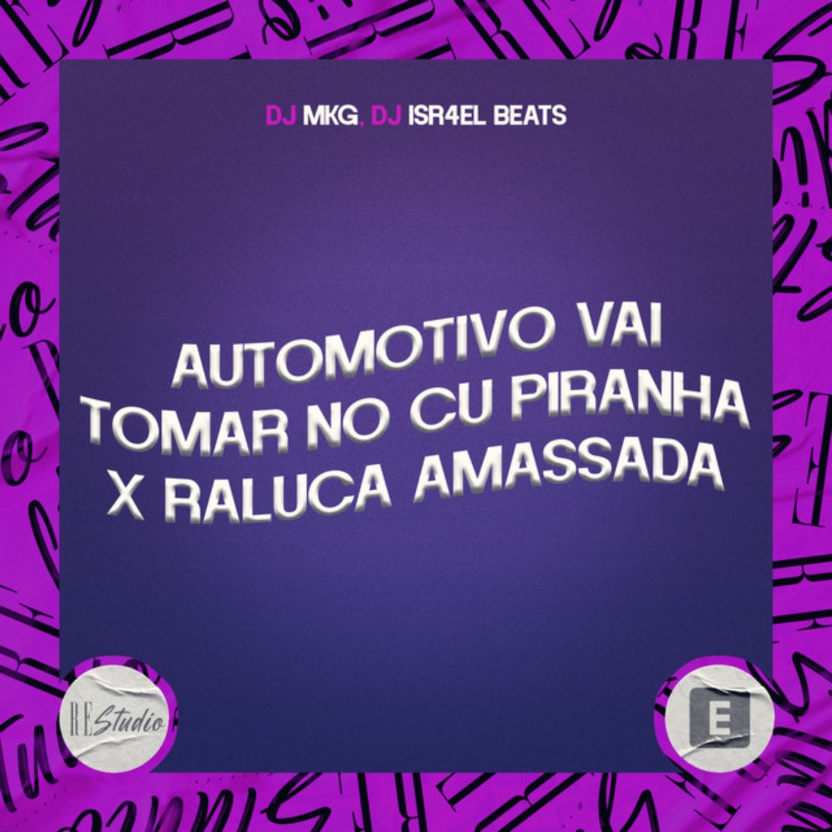 Automotivo Vai Tomar no Cu Piranha X Raluca Amassa - Single by DJ ISR4EL BEATS & DJ MKG album cover