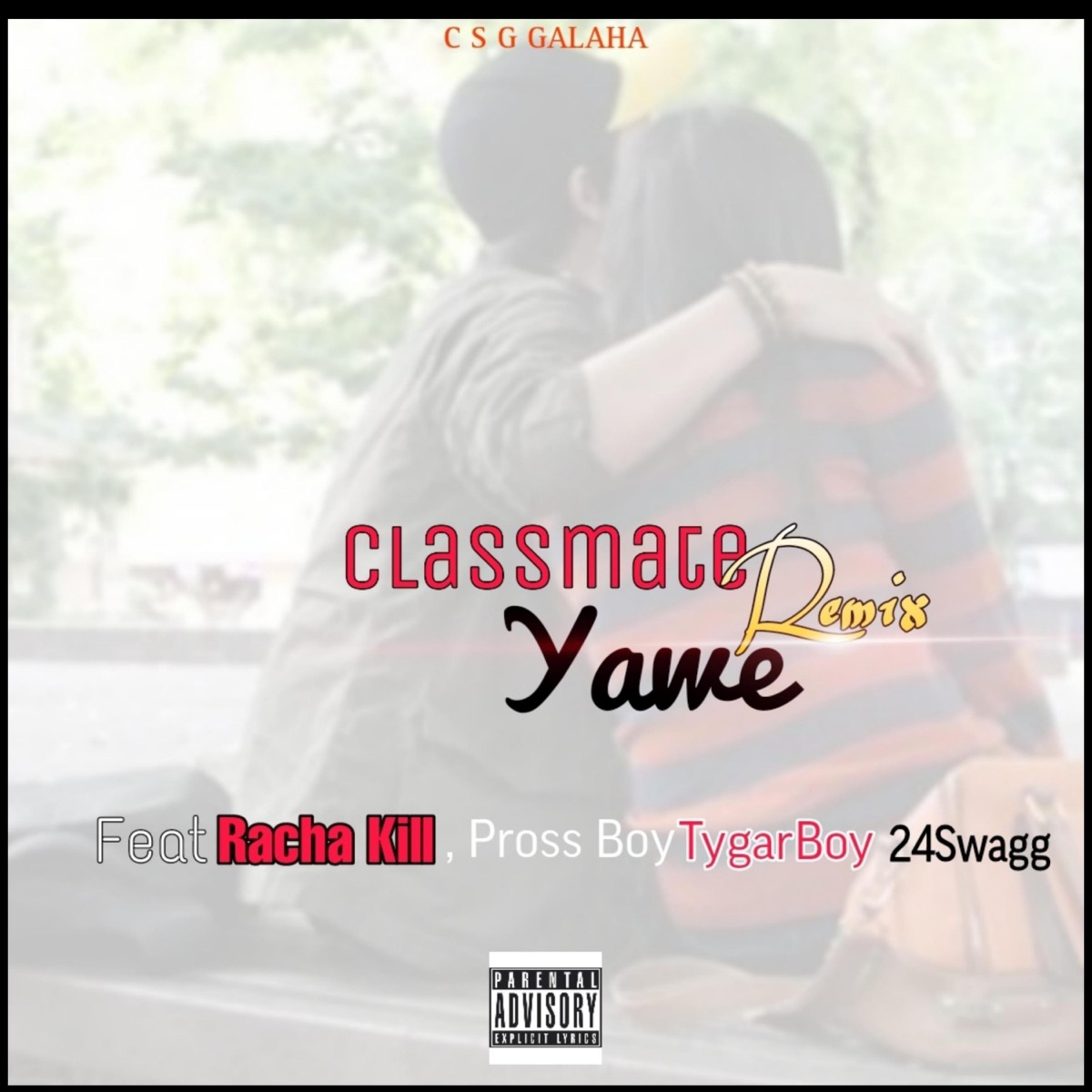 Classmate Yawe (feat. Racha kill, Pross Boy, TygarBoy, 24Swagg & ModzaBeatz) - Single by CSG Galaha album cover