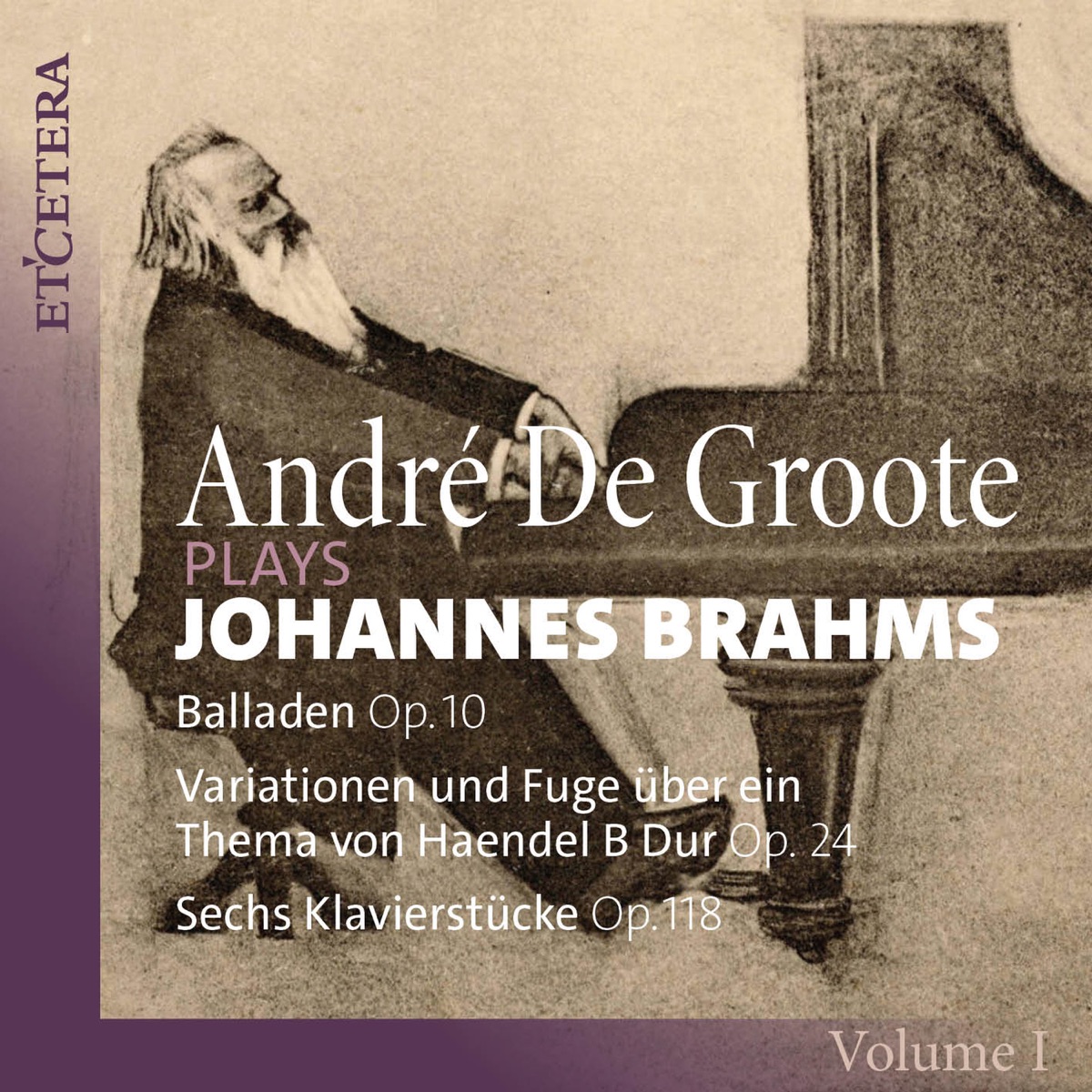 Brahms: Complete Piano Works, Vol. 1 by André de Groote album cover
