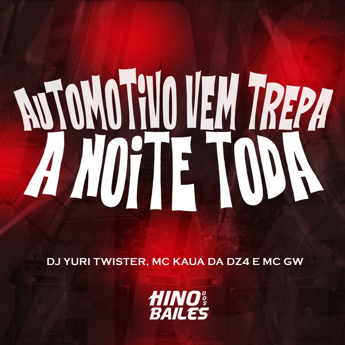 Automotivo Vem Trepa a Noite Toda - Single by MC GW, Mc Kauã Da Dz4 & DJ YURI TWISTER album cover
