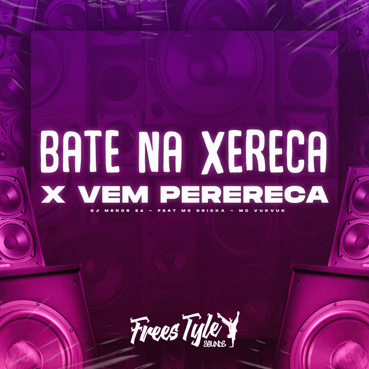 Bate na Xereca X Vem Perereca (feat. MC Dricka & MC VUKVUK) - Single by DJ MENOR Z4 & FreesTyle Sounds album cover