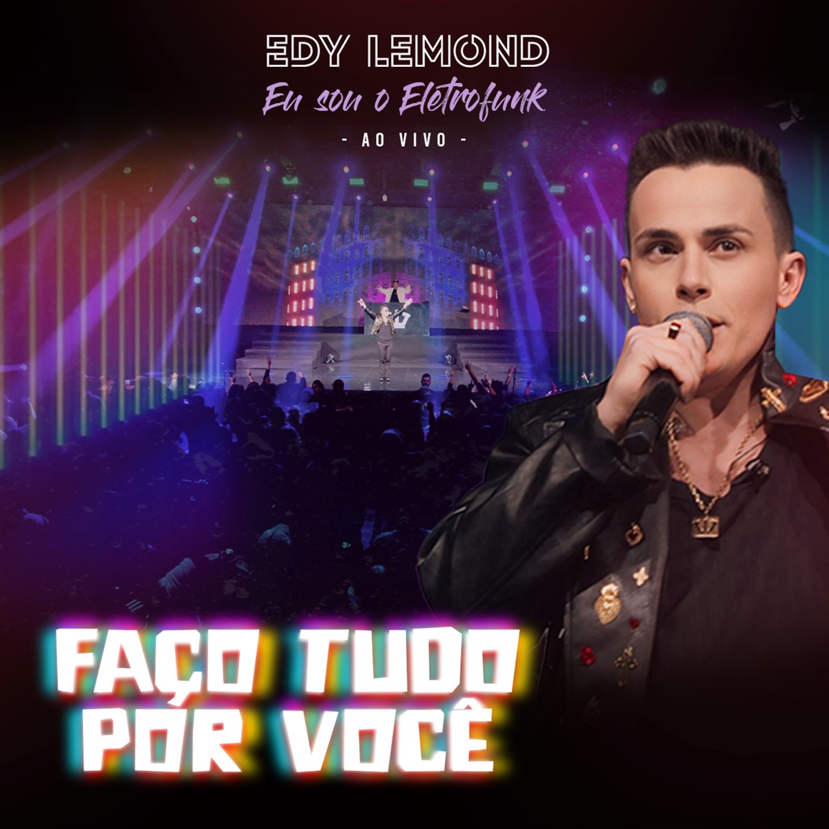 Faço Tudo por Você (Eu Sou o Eletrofunk) [Ao Vivo] - Single by Edy Lemond album cover