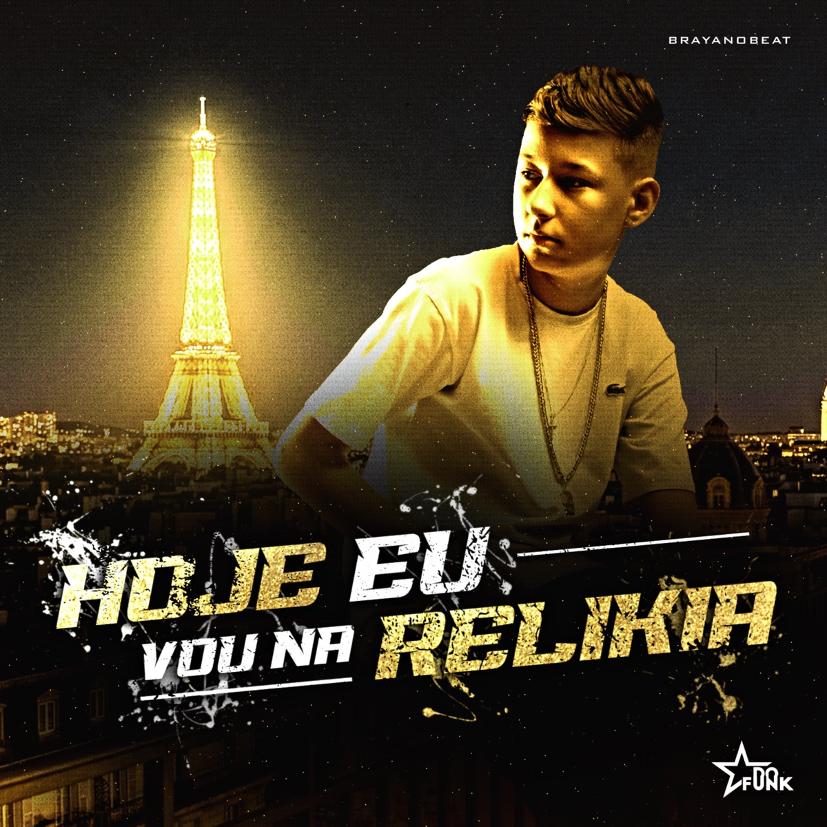 Hoje Eu Vou na Relikia - Single by BrayanoBeat & ESTRELA DO FUNK PRODUTORA album cover