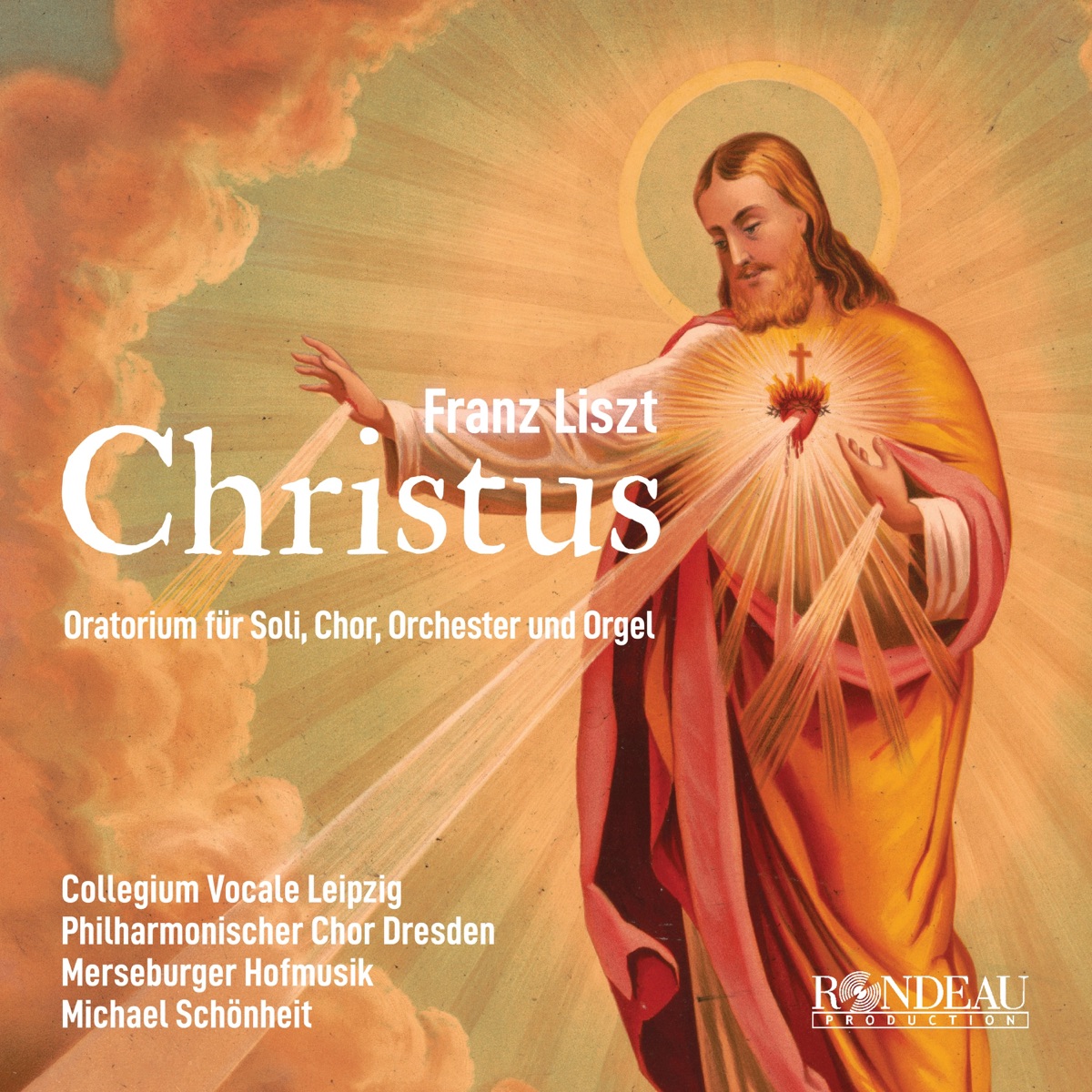 Liszt: Christus, S. 3 (Oratorium für Soli, Chor, Orchester und Orgel) by Merseburger Hofmusik, Michael Schönheit, Collegium Vocale Leipzig & Philharmonischer Chor Dresden album cover