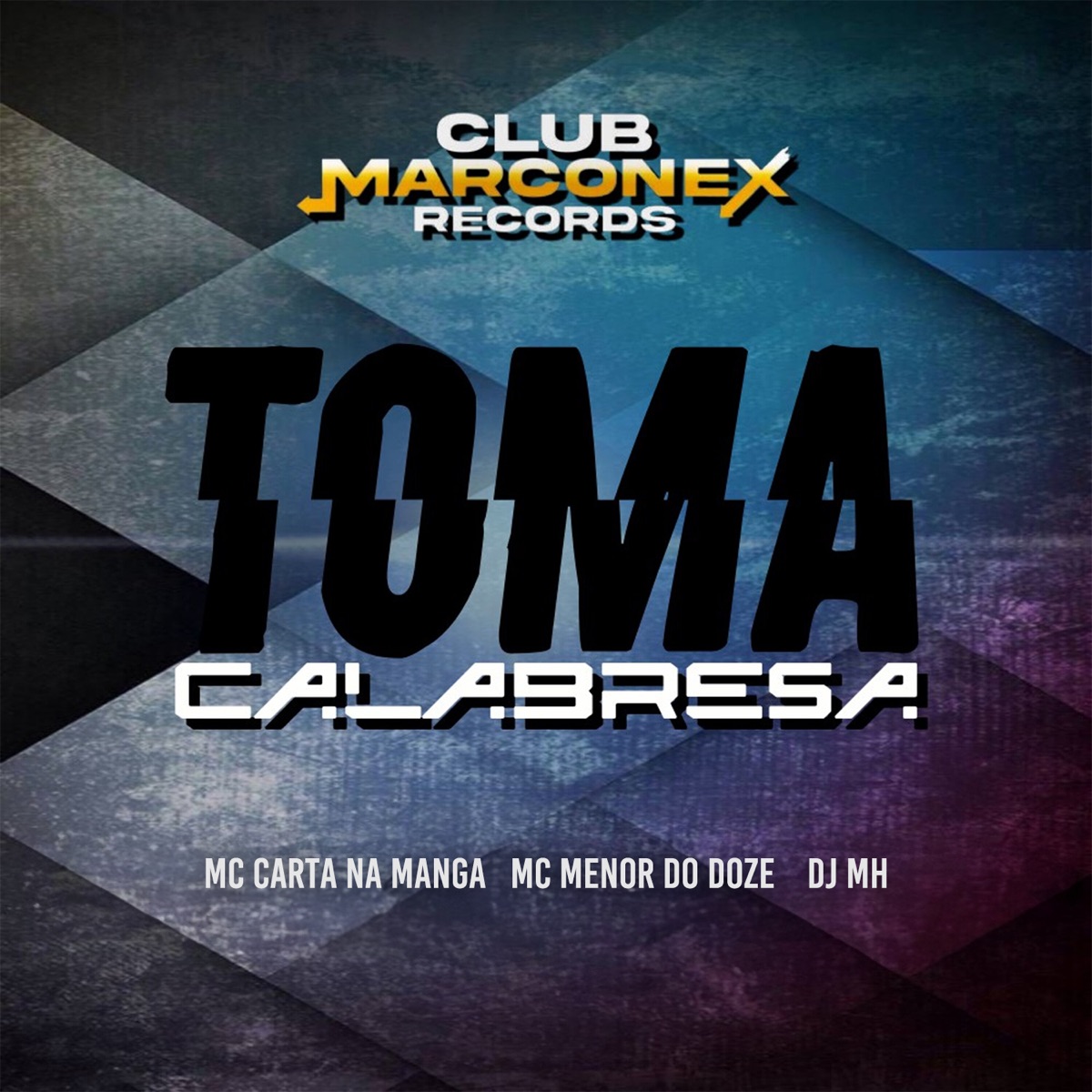 TOMA CALABRESA - Single by Mc Menor do Doze, MC Carta na Manga & DJ MH album cover