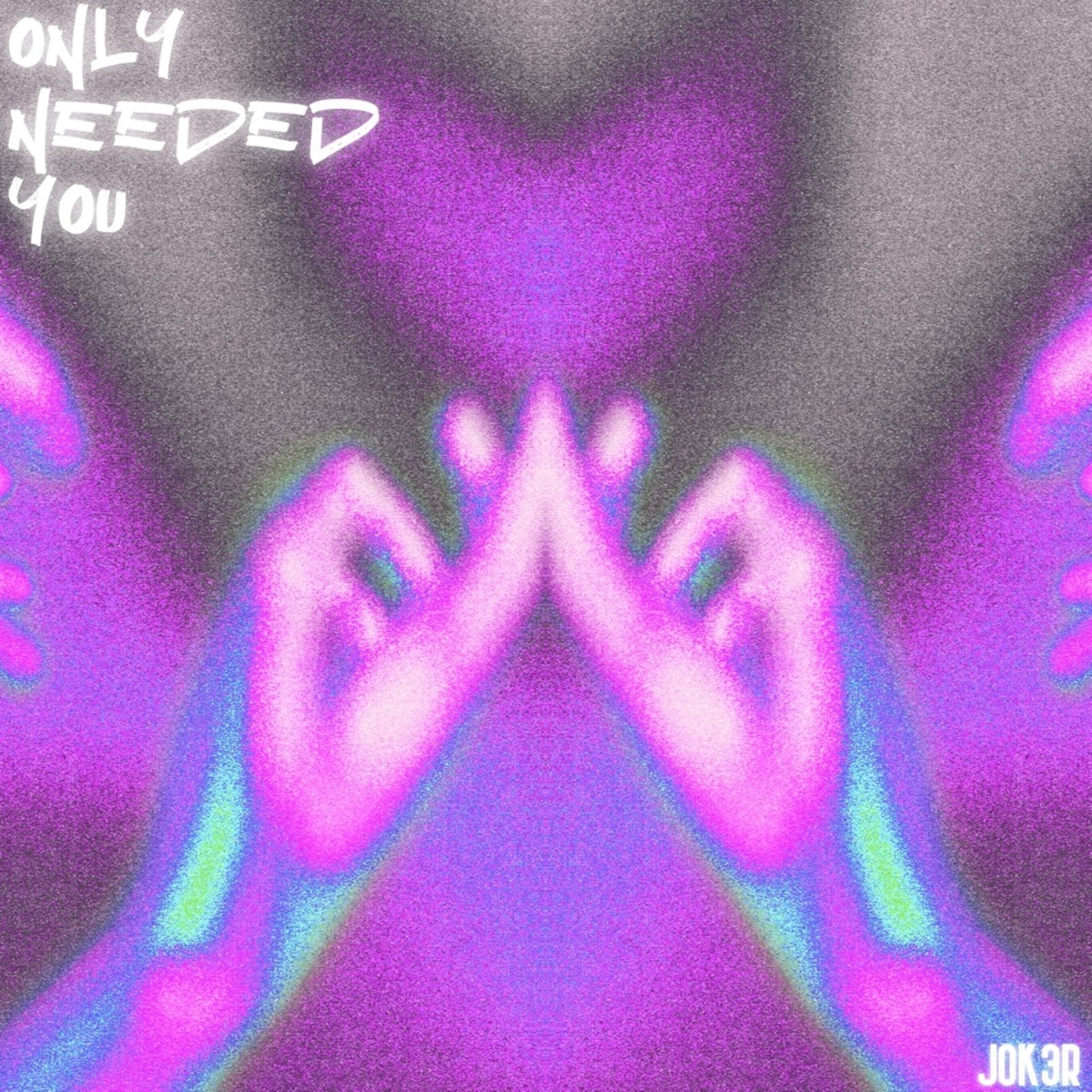 Only Needed You - Single by jok3r album cover