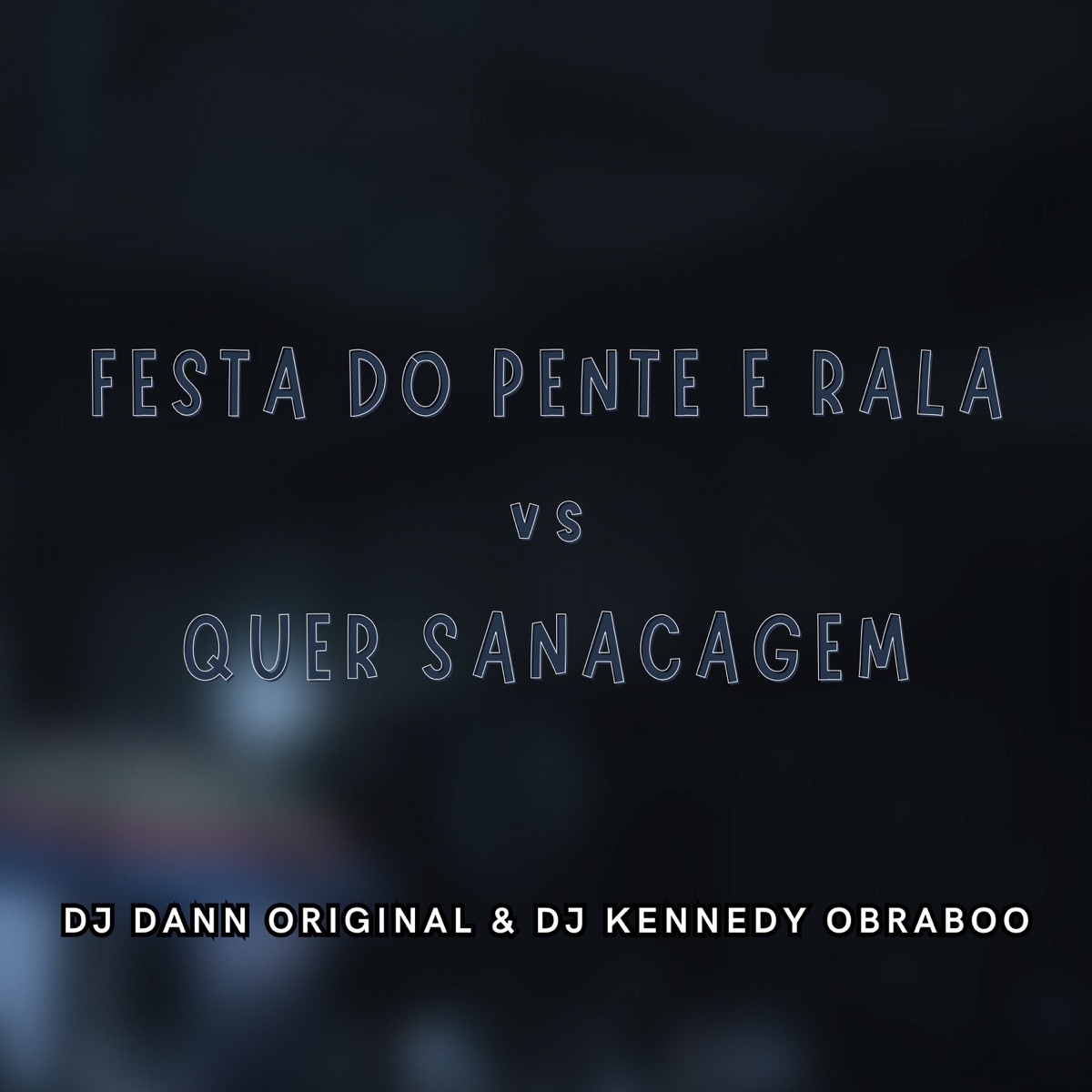 Festa do Pente e Rala - Quer Sacanagem - Single by DJ Dann Original & Dj Kennedy OBraboo album cover
