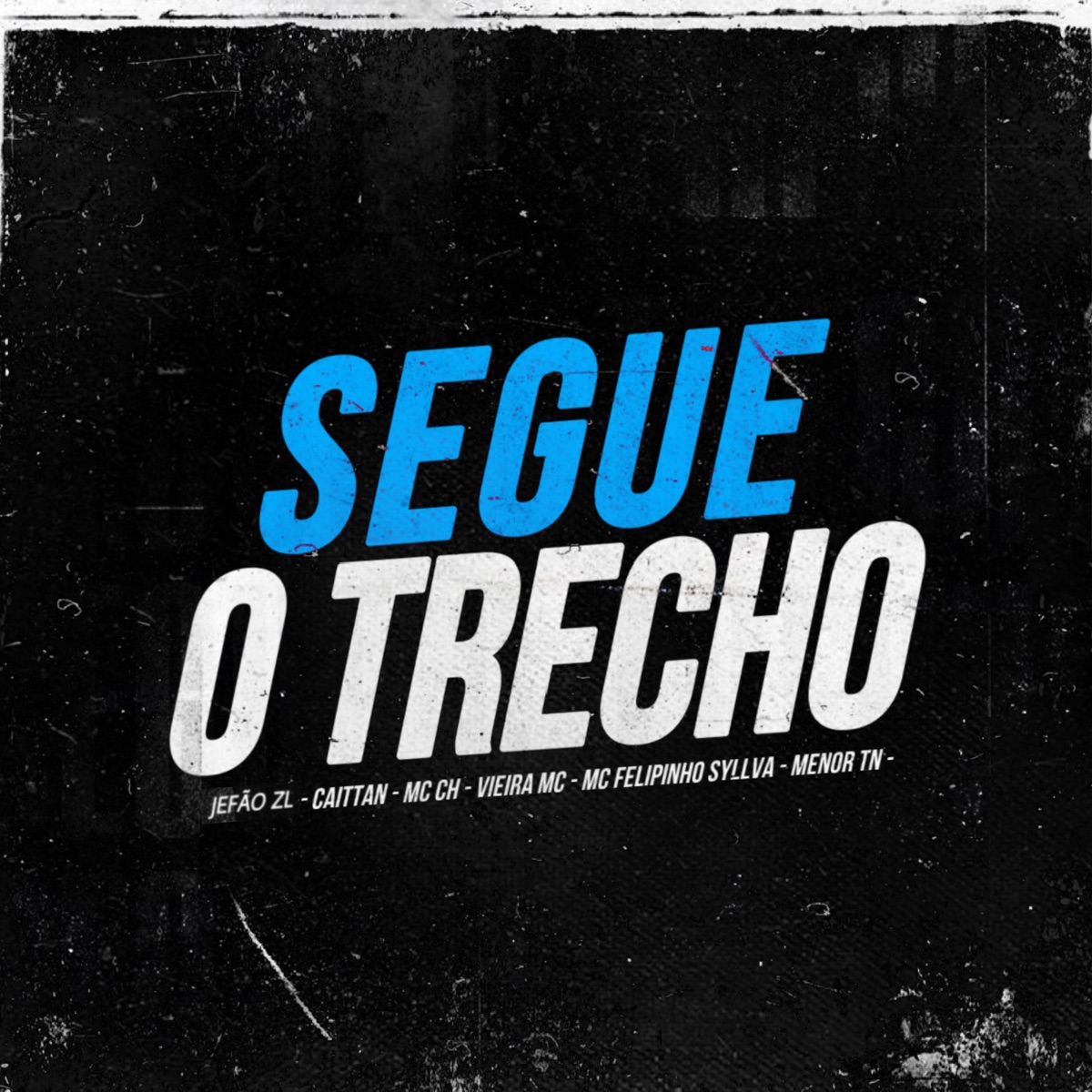 Segue o Trecho (feat. Mc Felipinho Syllva, Vieira MC & MENOR TN) - Single by JEFÃO ZL, CAITTAN, Mc ch & CH PROD album cover