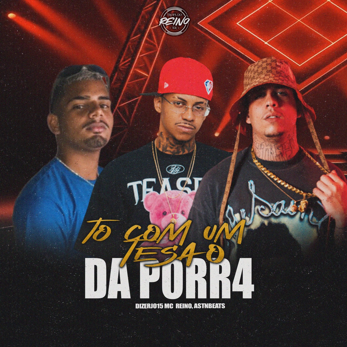 TO COM UM TESÃO DA PORRA - Single by astnbeats, Djzero15 & MC Reino album cover