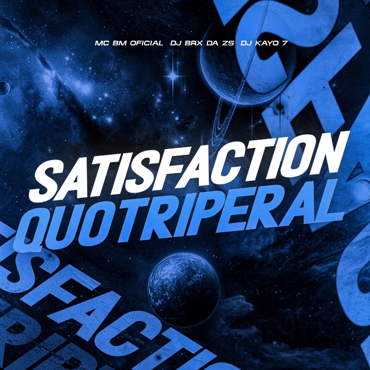 Satisfaction Quotriperal - Single by DJ KAYO 7, DJ BRX DA ZS & MC BM OFICIAL album cover