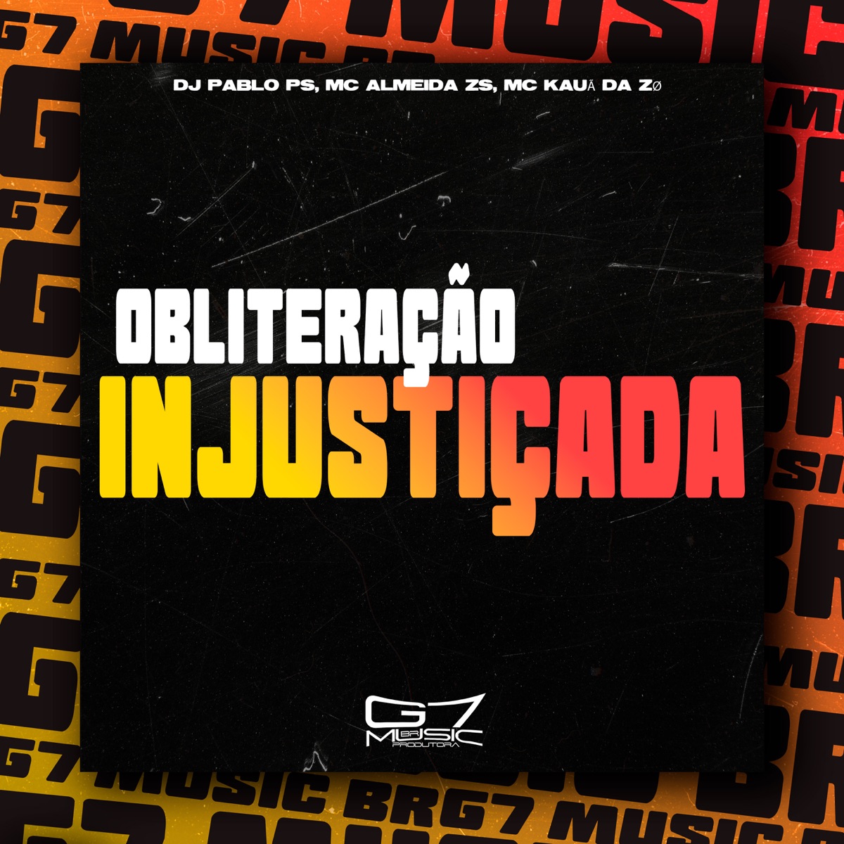 Obliteração Injustiçada - Single by DJ Pablo PS, MC Almeida ZS & MC KAUÃ DA ZØ album cover