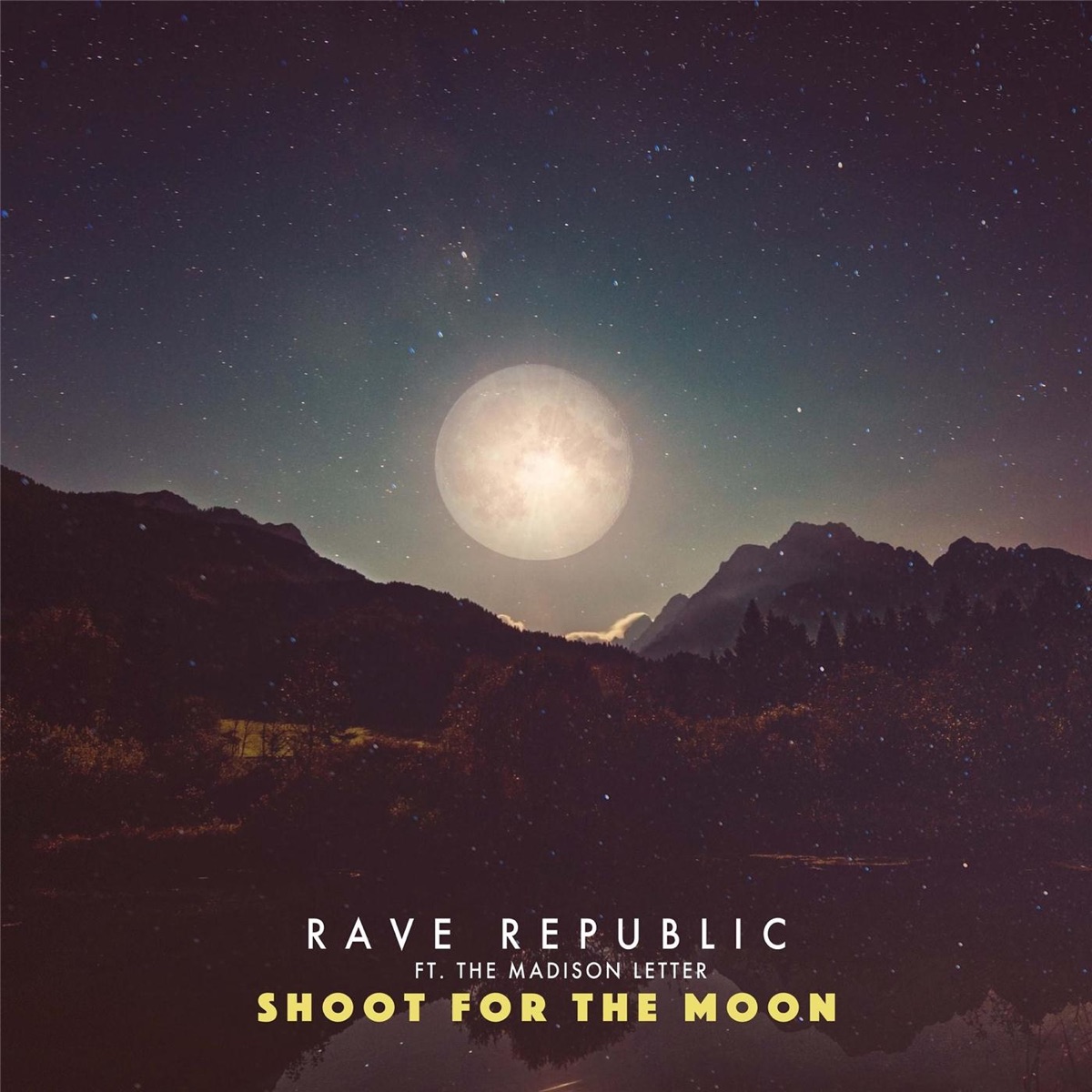 Shoot for the Moon (feat. The Madison Letter) - Single by Rave Republic album cover