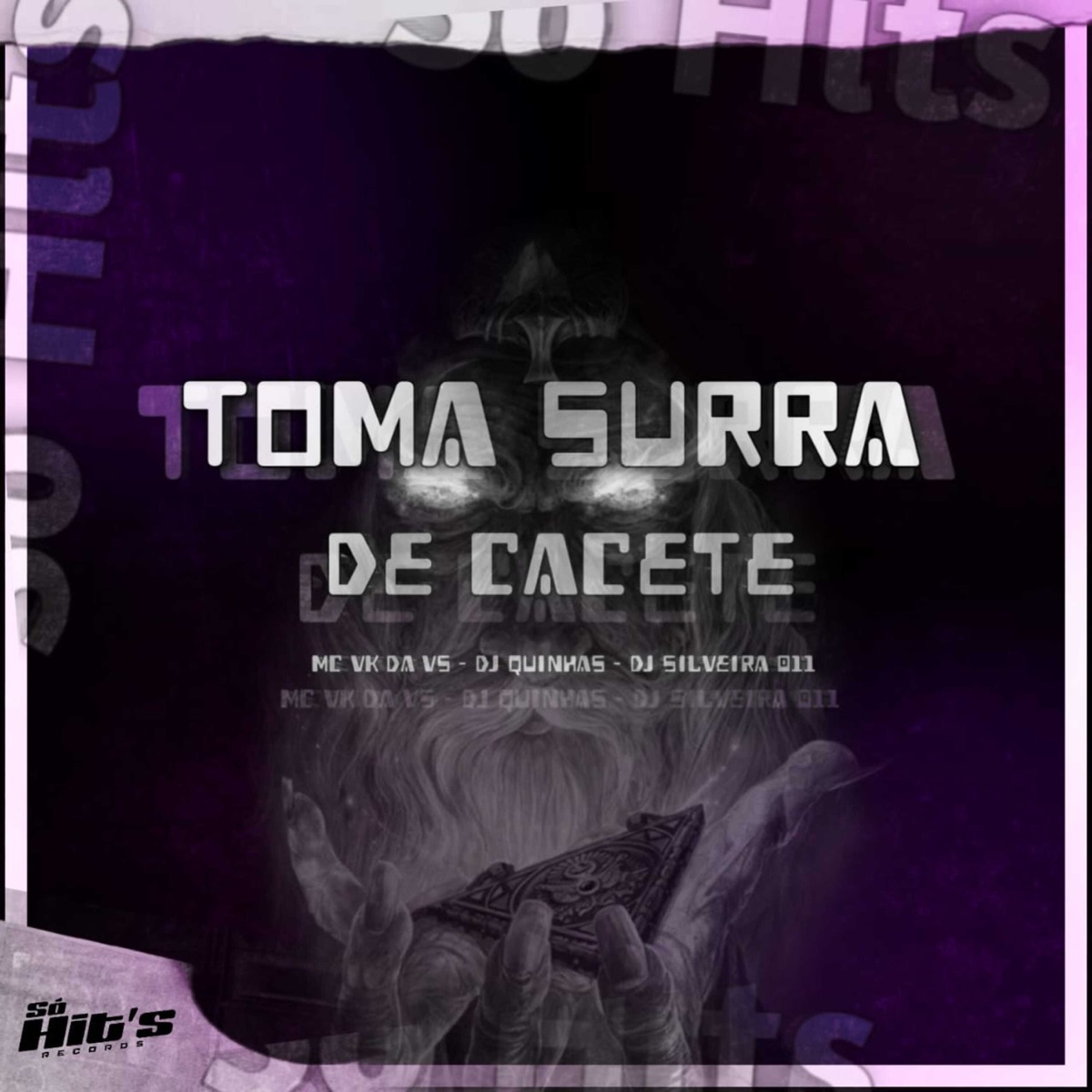 Toma Surra de Cacete - Single by DJ QUINHAS, MC VK DA VS & Dj Silveira 011 album cover