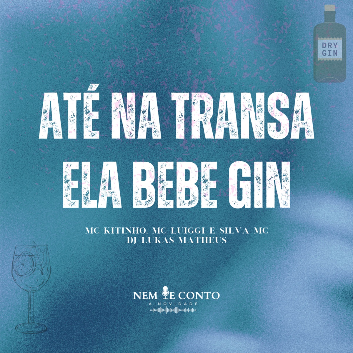 Ate na Transa Ela Bebe Gin - Single by MC Luiggi, Mc Kitinho, Silva MC & DJ Lukas Matheus album cover