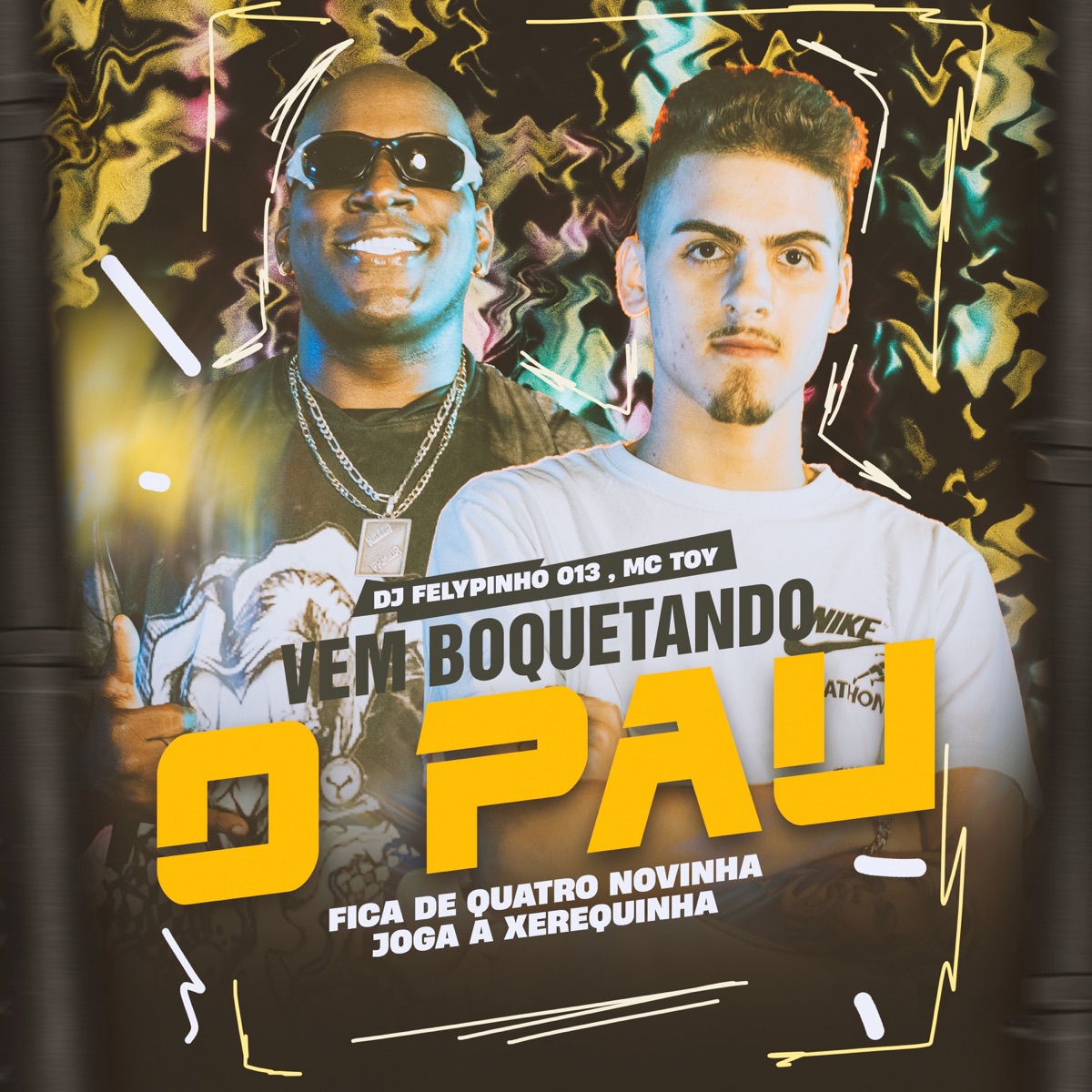 Vem Boquetando o Pau, Fica de 4 Novinha Joga a Xerequinha - Single by mc toy & DJ FELYPINHO 013 album cover