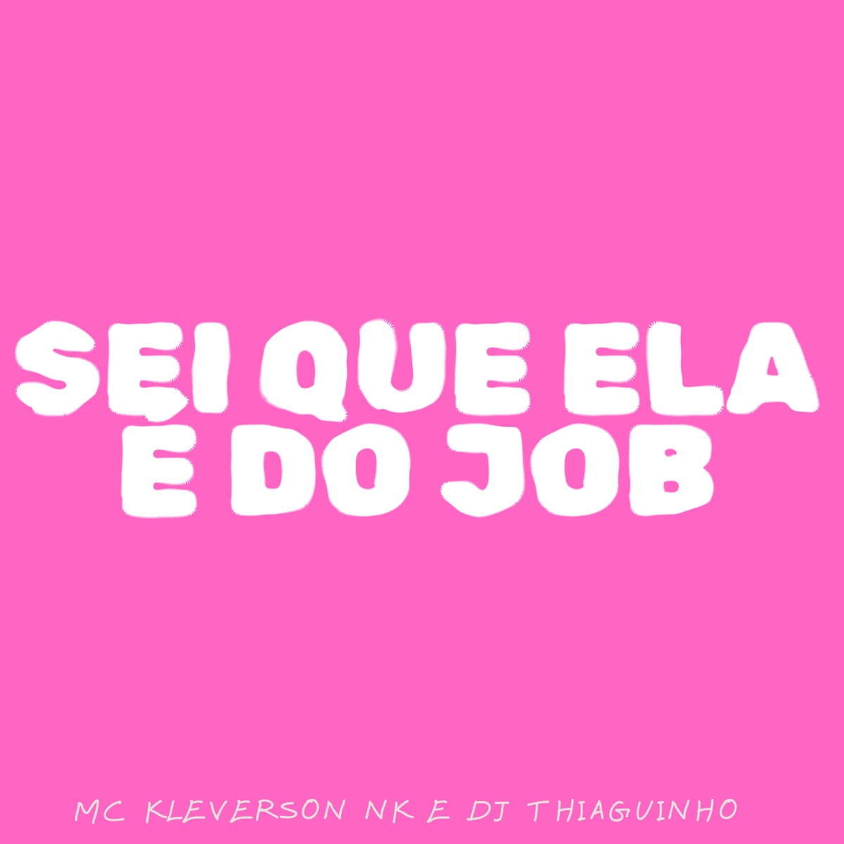 Sei Que Ela É do Job - Single by DJ Thiaguinho & MC KLEVERSON NK album cover