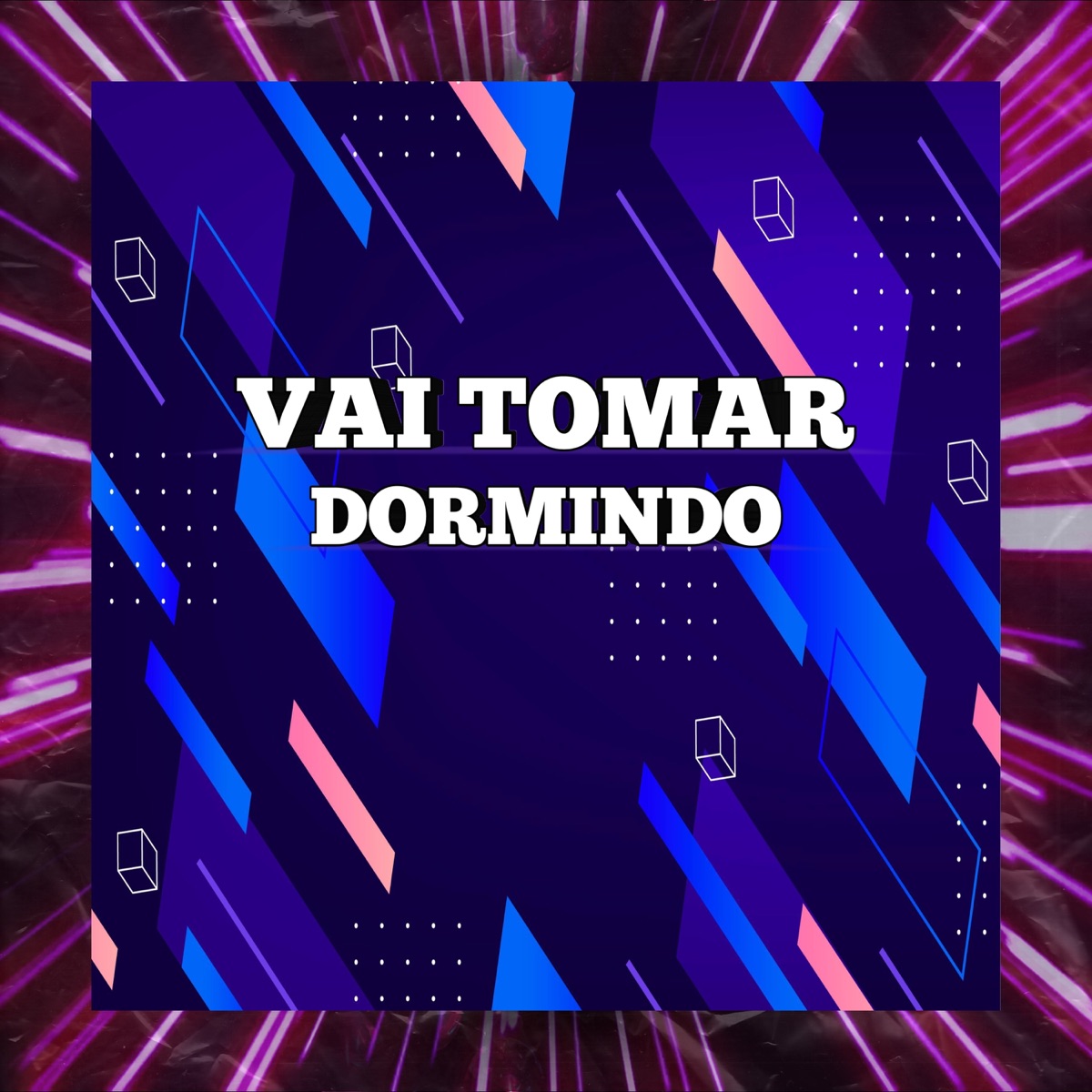 VAI TOMAR DORMINDO - Single by DJ XRM DA DZ7 album cover