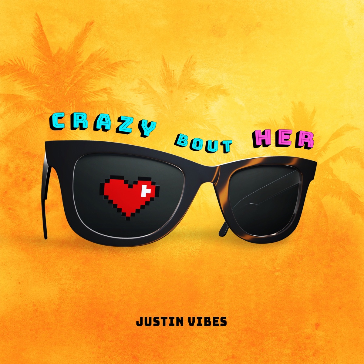 Crazy Bout Her - Single by Justin Vibes album cover