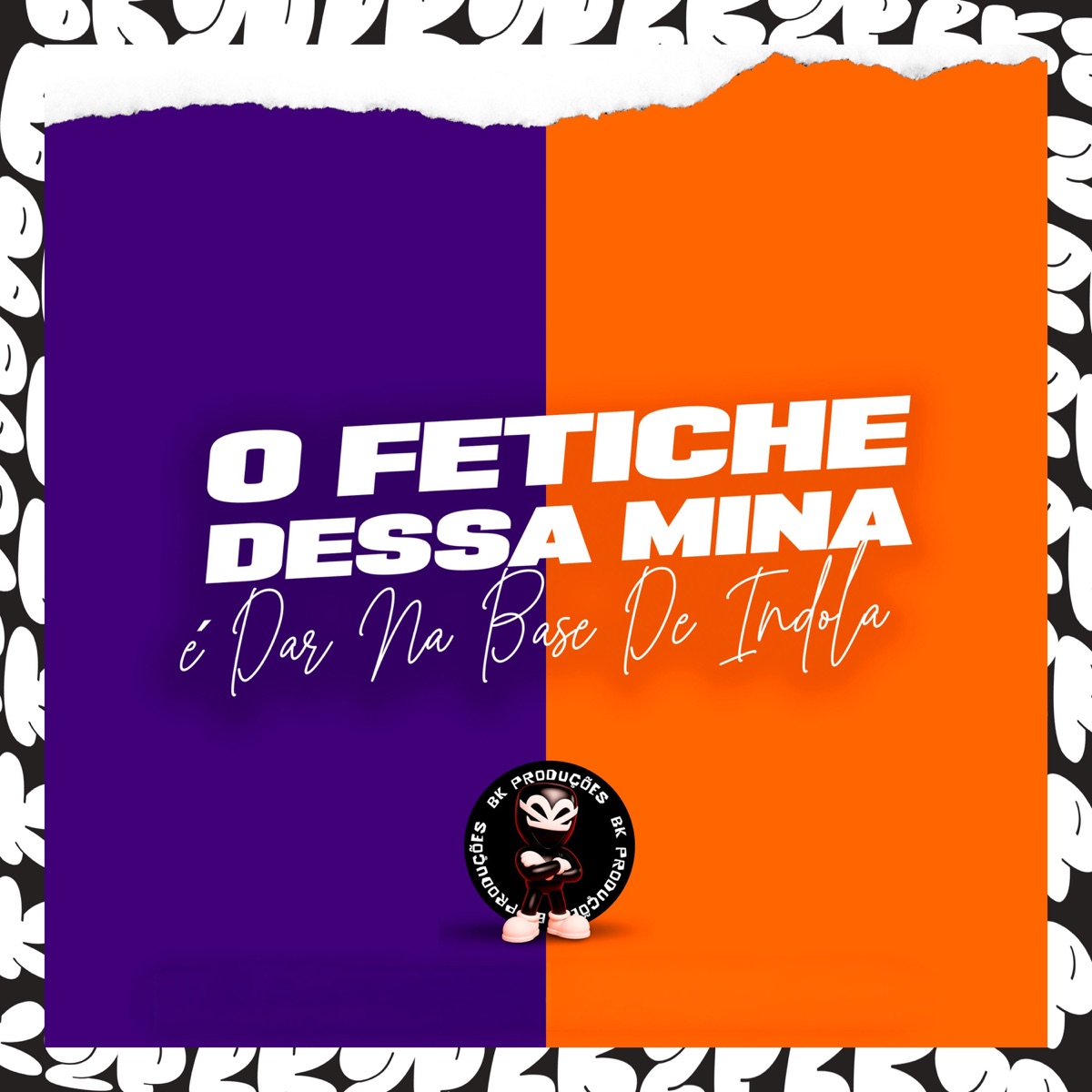 FETICHE DESSA MINA É DAR NA BASE DE INDOLA - Single by BK2P, DJ Vertin, Mc RB & Meno RT album cover