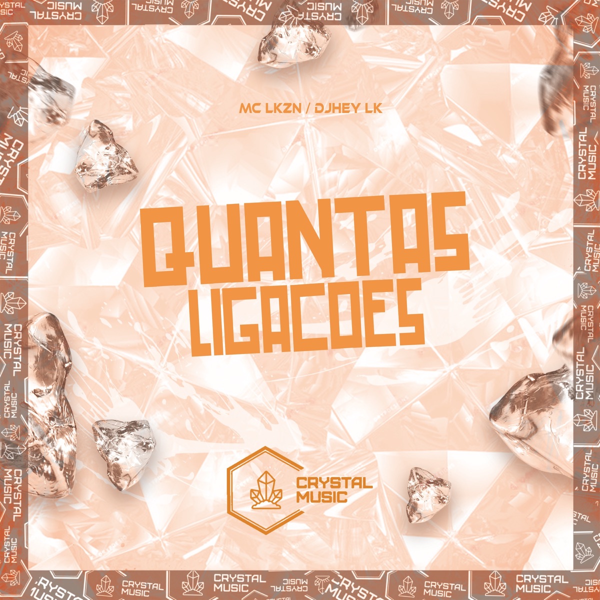 Quantas Ligações - Single by DJHEY LK, MC LKZN & Crystal Music Brasil album cover