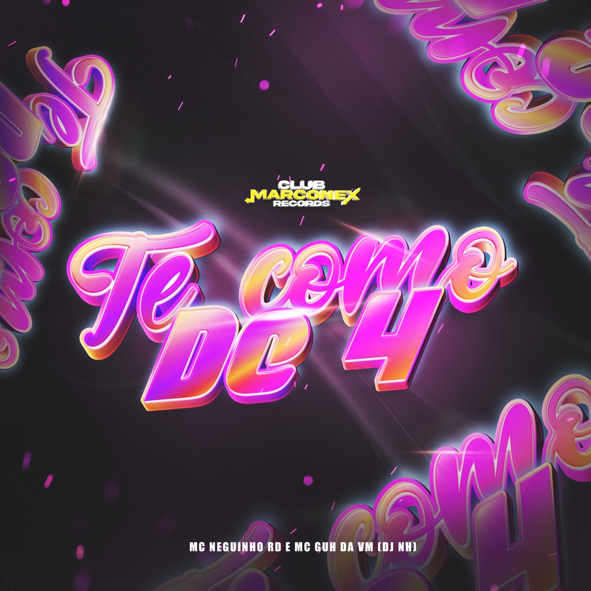 Te Como de 4 - Single by MC Neguinho RD, Mc Guh da VM, DJ NH & Club Marconex Records album cover