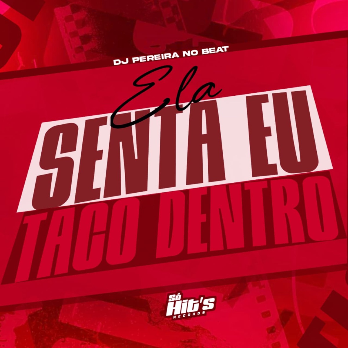 Ela Senta Eu Taco Dentro - Single by DJ Pereira no Beat album cover