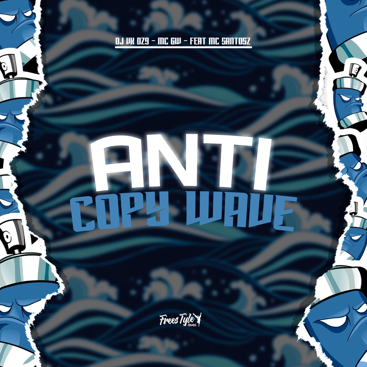 Anti Copy Wave (feat. MC Santosz) - Single by DJ VK DZ9, Mc Gw & FreesTyle Sounds album cover