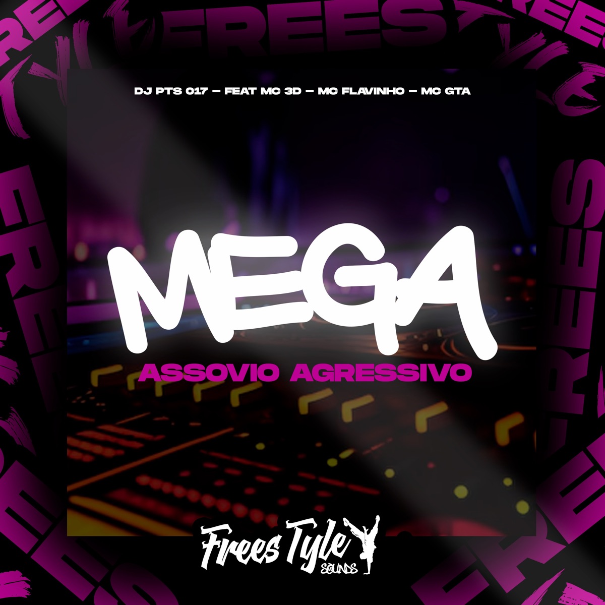 Mega Assovio Agressivo (feat. MC 3D, MC FLAVINHO & MC GTA) - Single by DJ PTS 017 & FreesTyle Sounds album cover