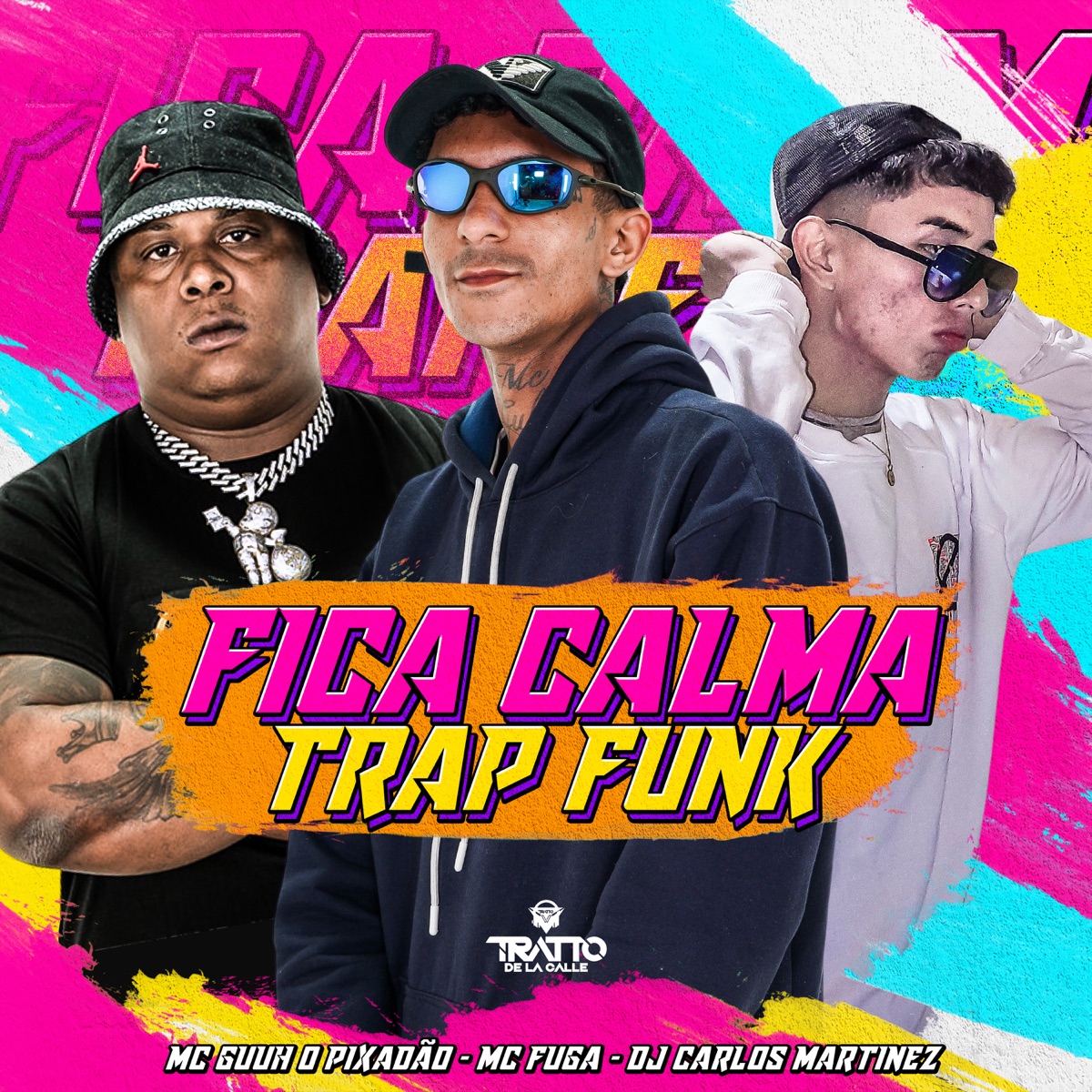 Fica Calma (Trap Funk) [feat. Mc Fuga] - Single by DJ CARLOS MARTINEZ, MC Guuh o pixadão & TRATTO DE LA CALLE album cover