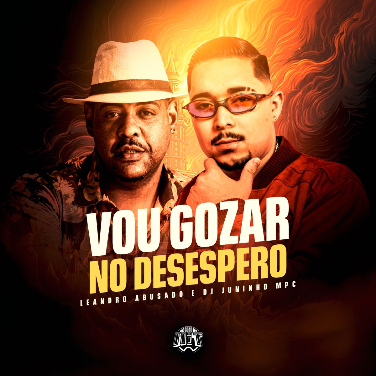 Vou Gozar no Desespero - Single by De Olho no Hit, Dj Juninho Mpc & Leandro Abusado album cover