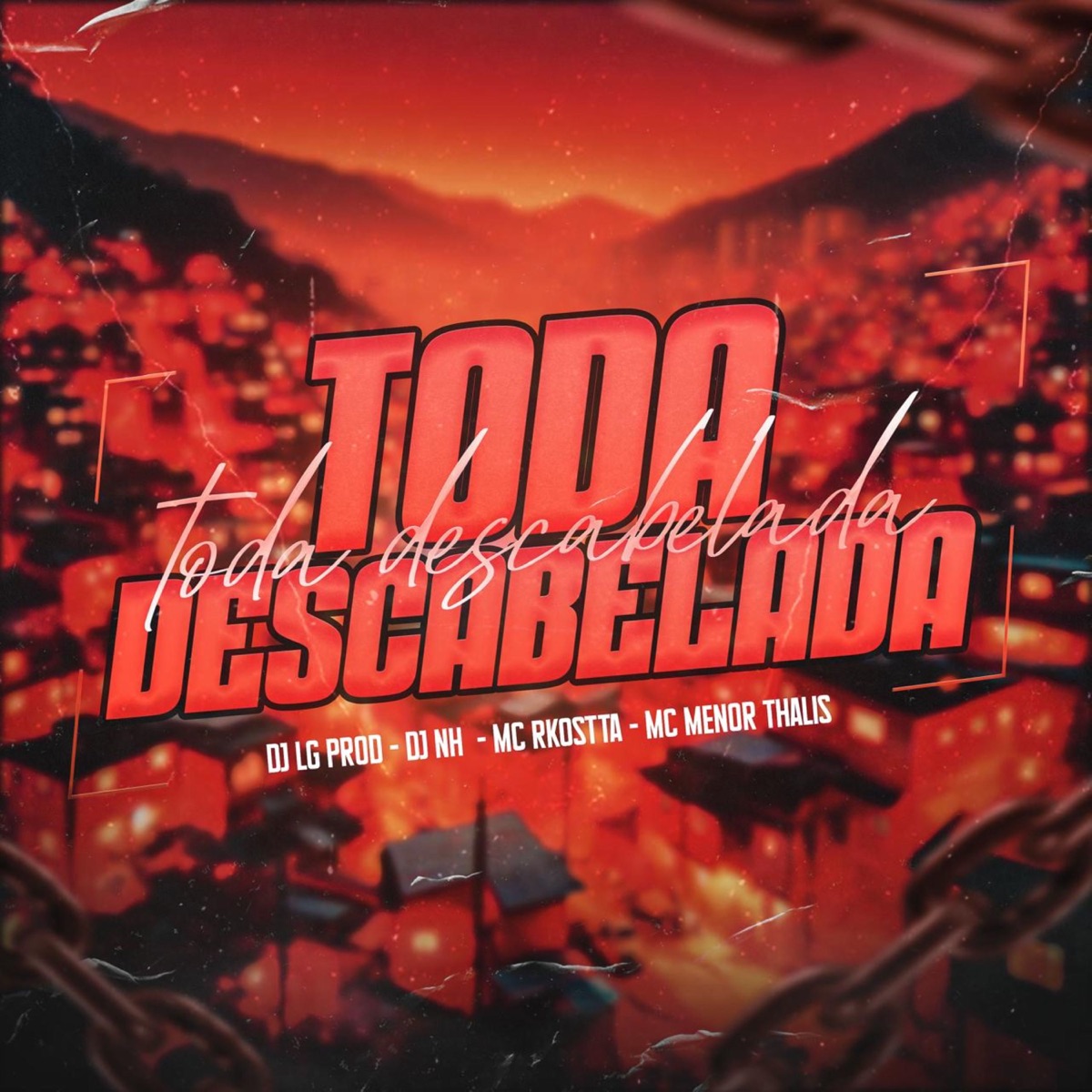 Toda Descabelada - Single by DJ LG PROD, DJ NH, Mc Rkostta & Mc Menor Thalis album cover