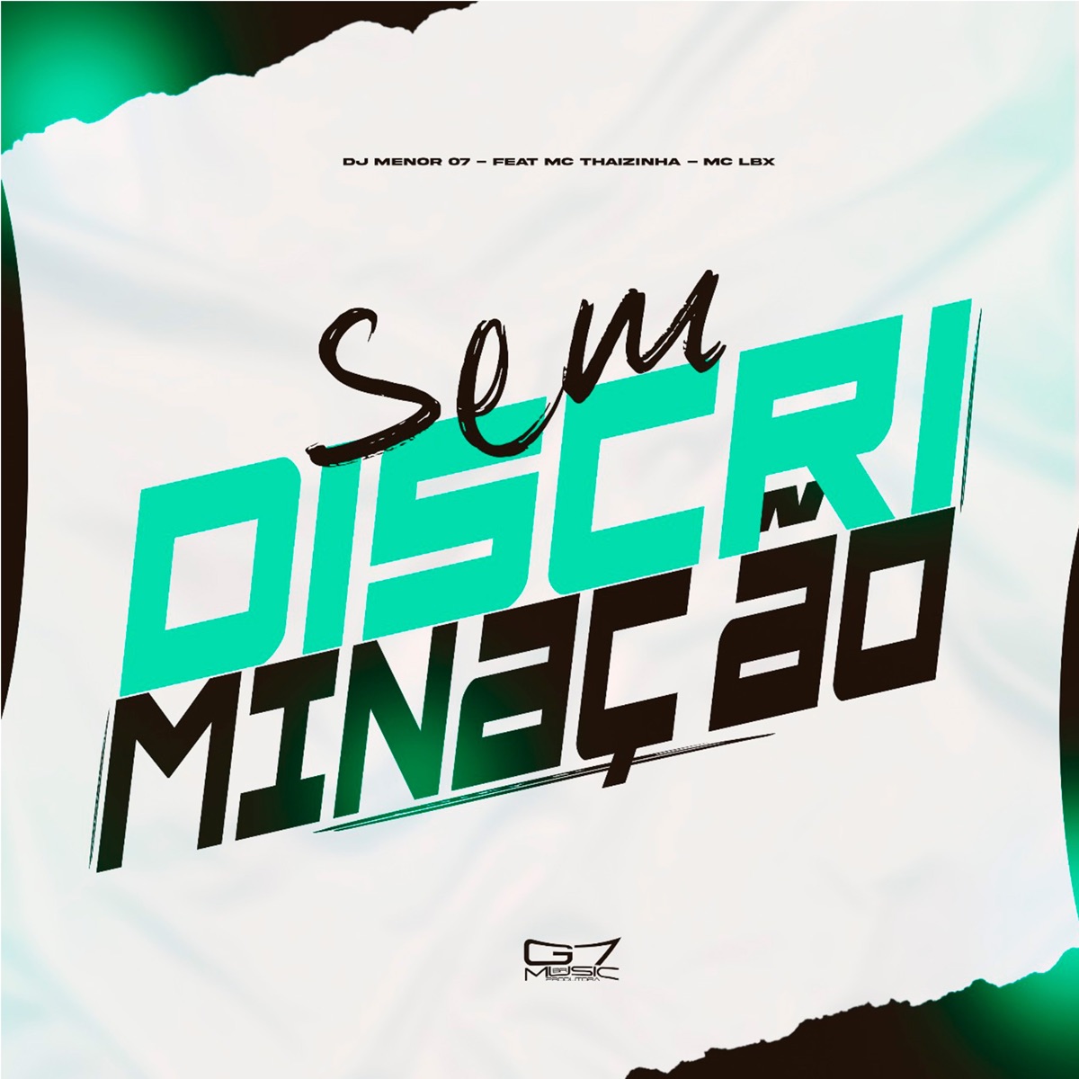 Sem Discriminação (feat. MC THAIZINHA & MC LBX) - Single by DJ MENOR 07 album cover