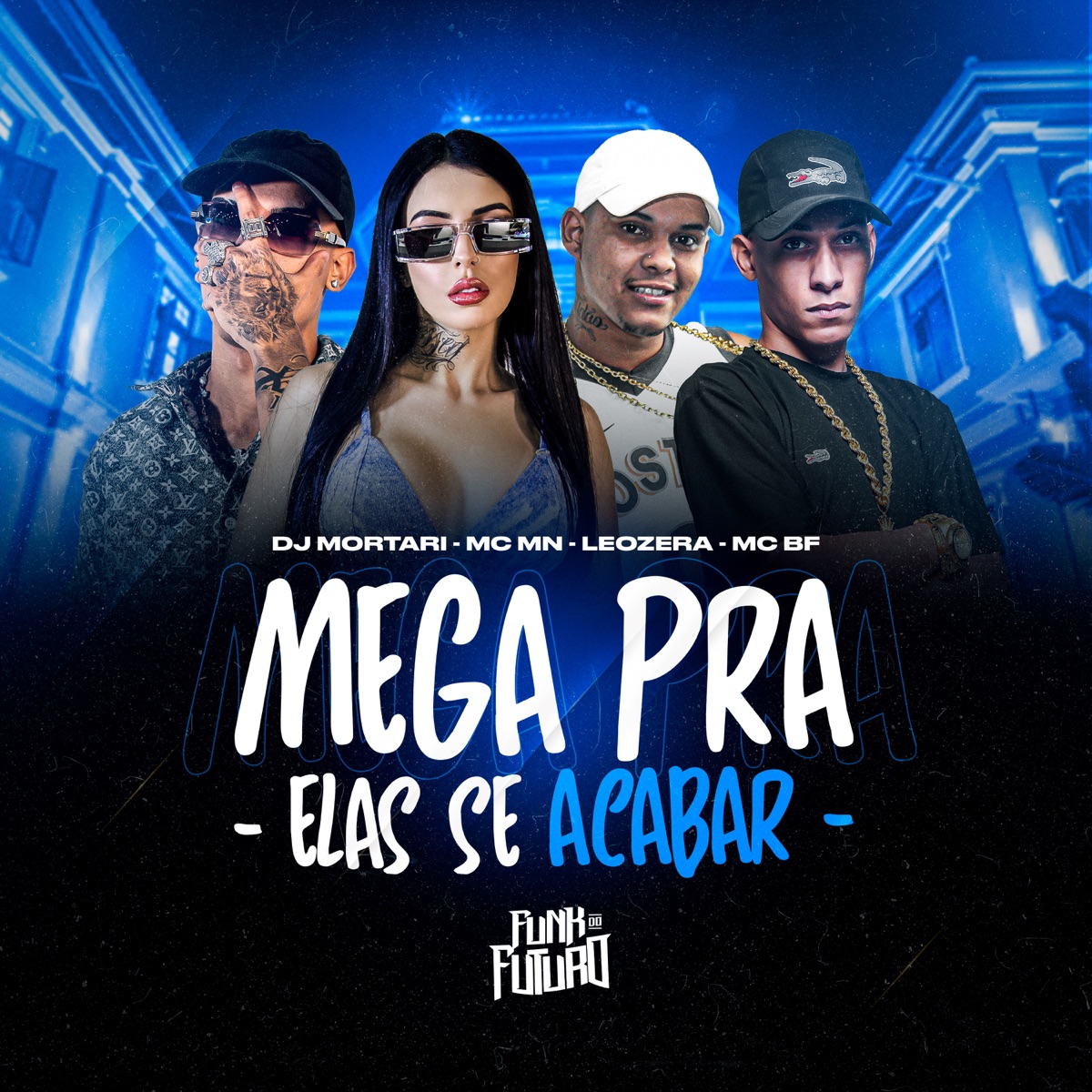 Mega Pra Elas Se Acabar - Single by LeoZera, MC BF, MC MN & DJ Mortari album cover