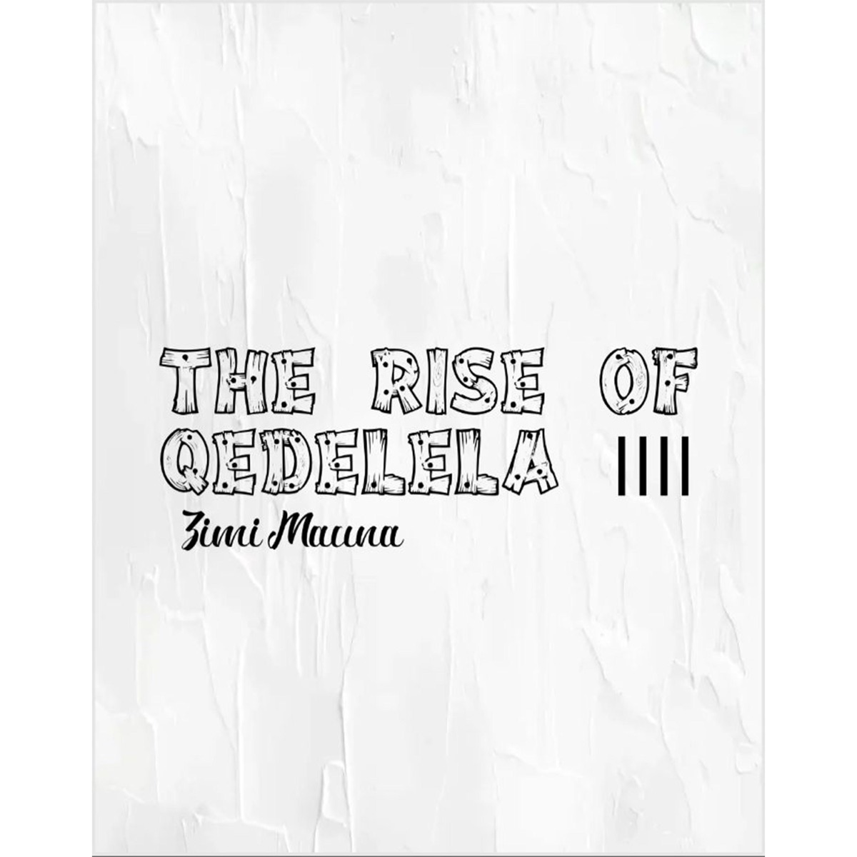 The Rise of Qedelela 4 by Zimi Mauna album cover