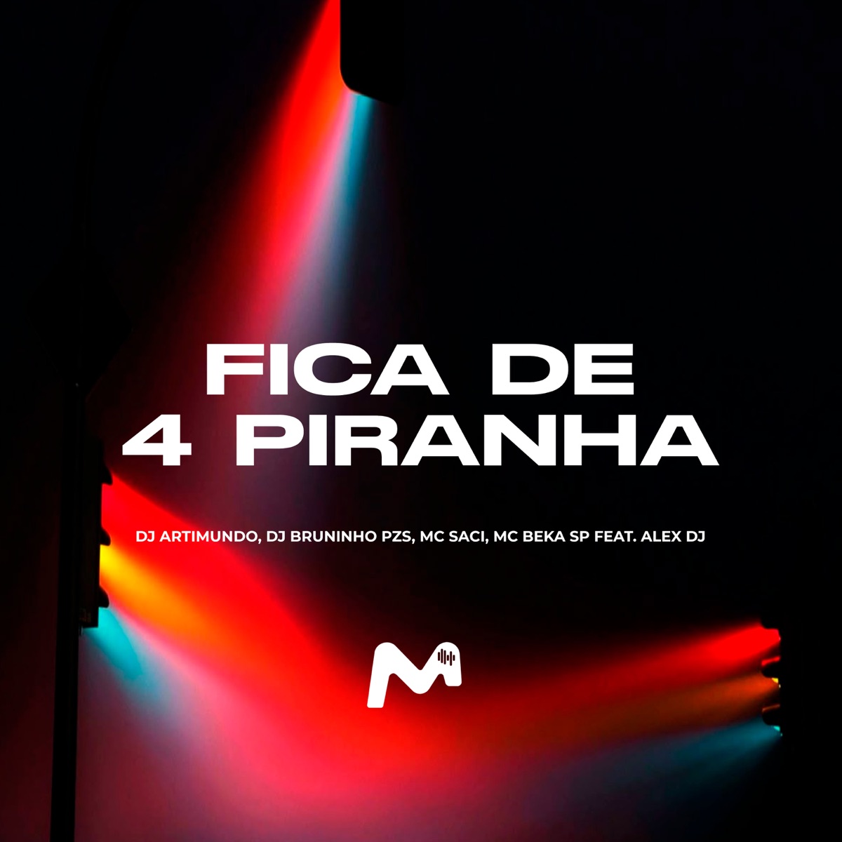 FICA DE 4 PIRANHA (feat. ALEX DJ OFICIAL) - Single by DJ ARTIMUNDO, MC Saci, Mc Beka Sp & Dj Bruninho Pzs album cover