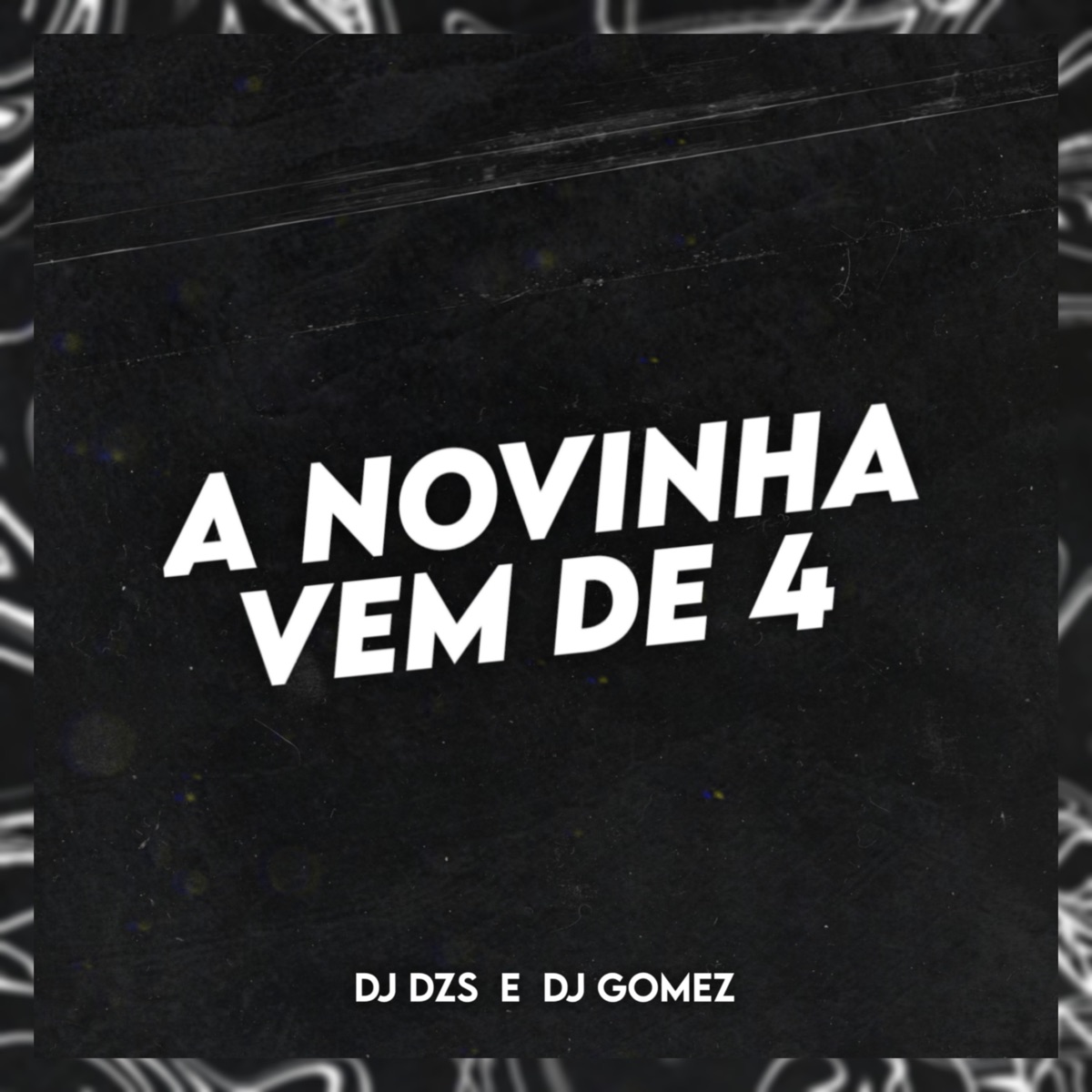 A Novinha Vem de 4 - Single by DJ DZS & DJ GOMEZ album cover