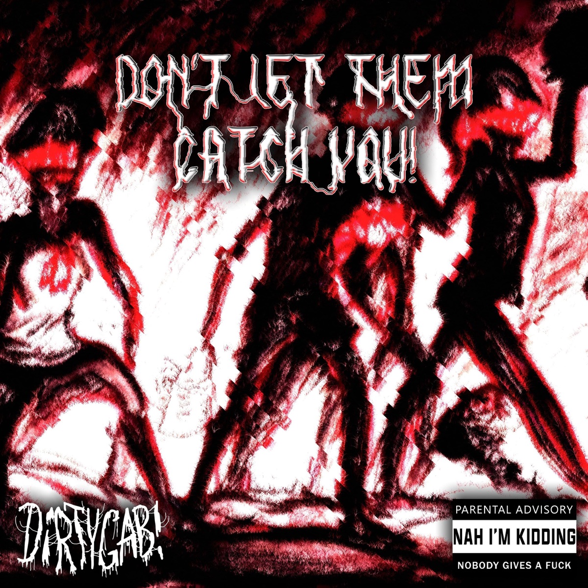 Don't Let Them Catch You! - Single by DiRTYGAB! album cover