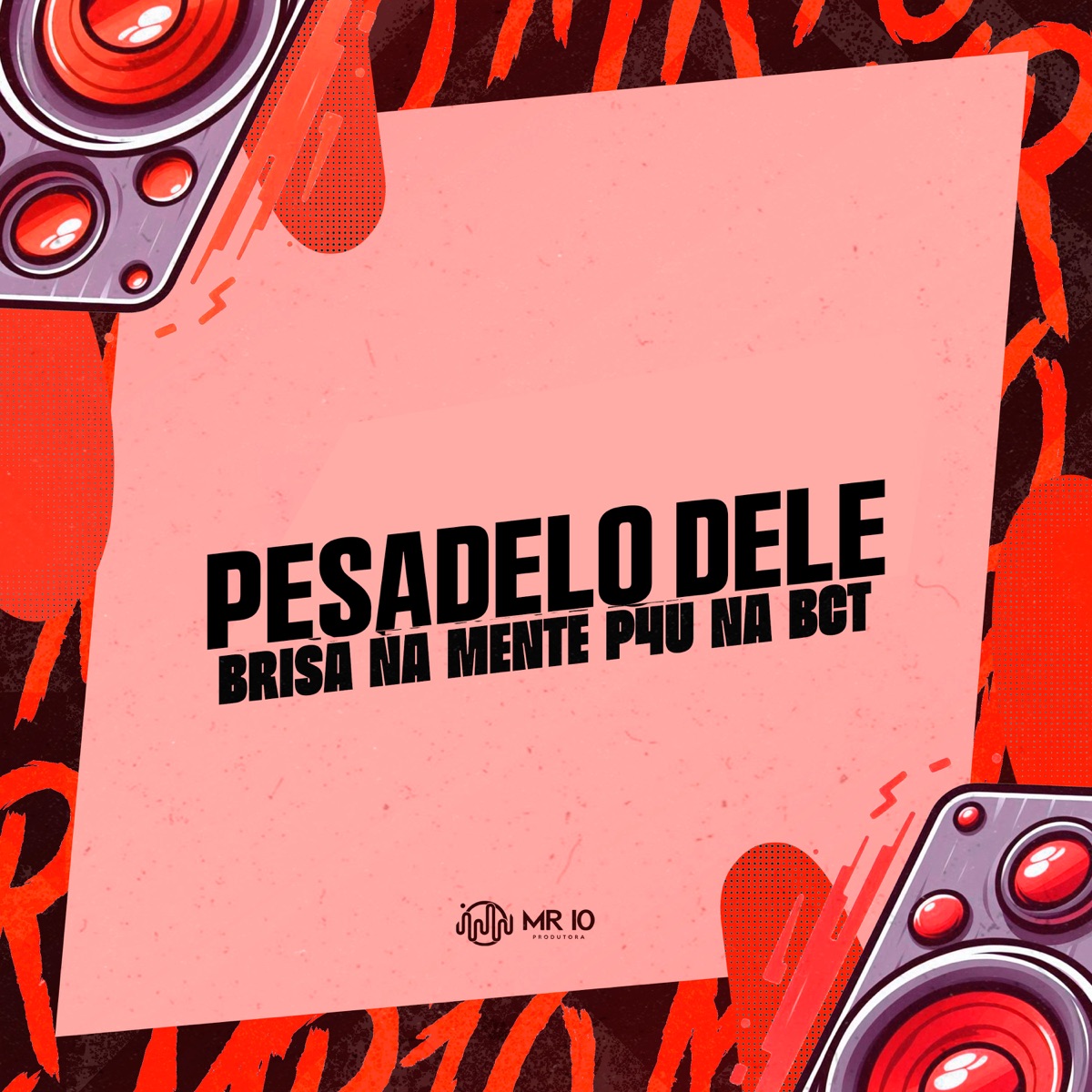 Pesadelo Deles - Brisa na Mente P4U na Bct - Single by DJ Nonato Nc & Meno Saaint album cover
