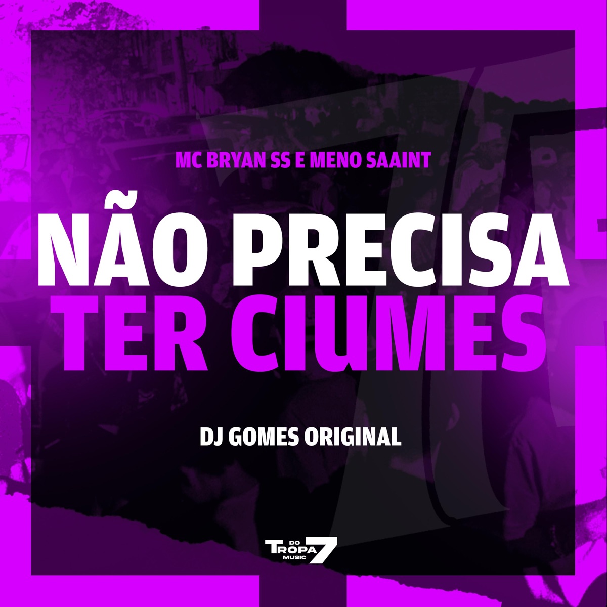 Não Precisa Ter Ciumes - Single by MC Bryan SS, Meno Saaint & DJ Gomes Original album cover