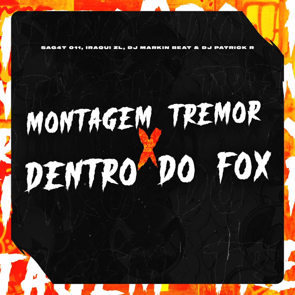Montagem Tremor X Dentro do Fox - Single by Sag4t 011, Iraqui ZL, DJ MARKIN BEAT & Dj Patrick R album cover
