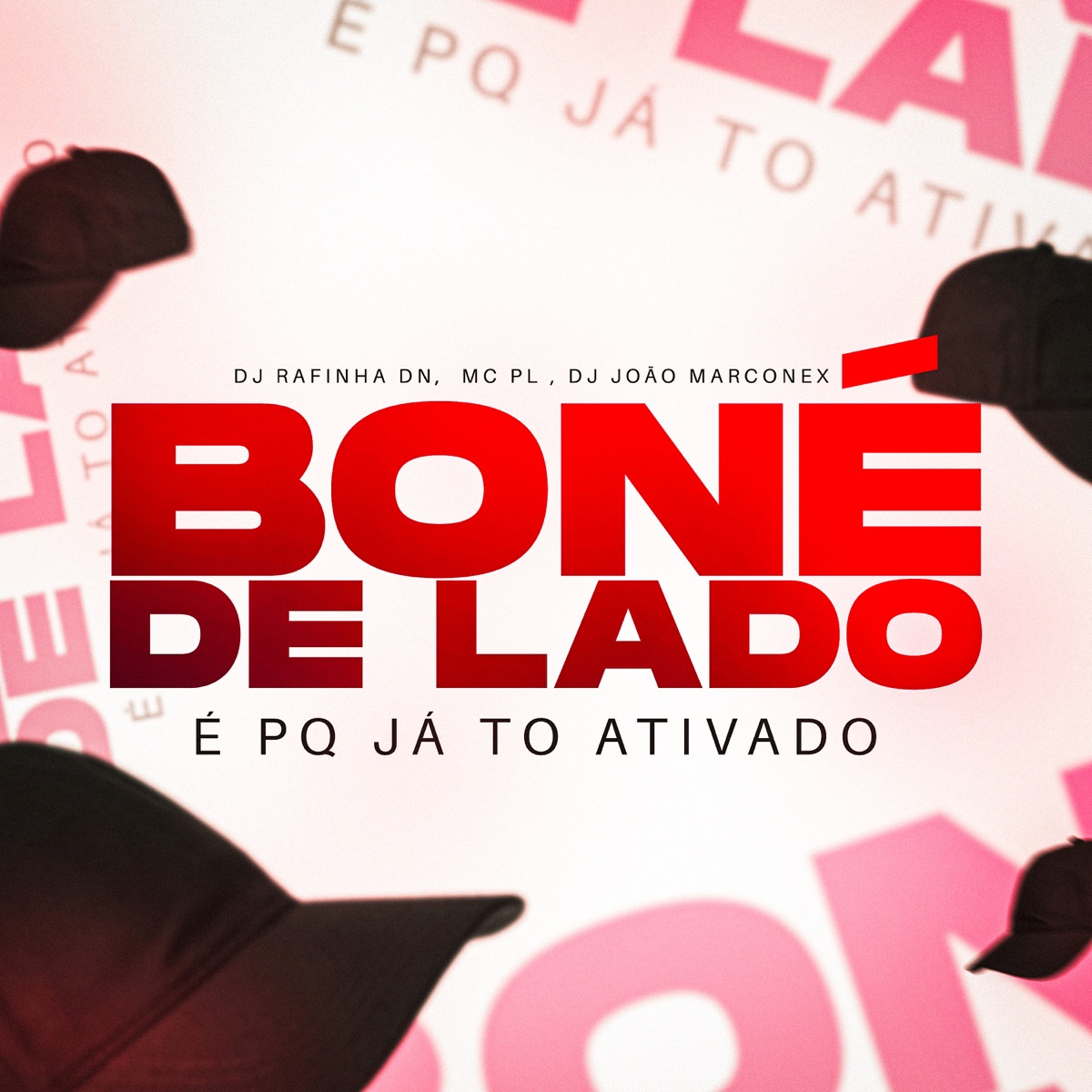 Boné de Lado (É Pq Já To Ativado) - Single by DJ João Marconex, DJ RAFINHA DN & mc pl album cover
