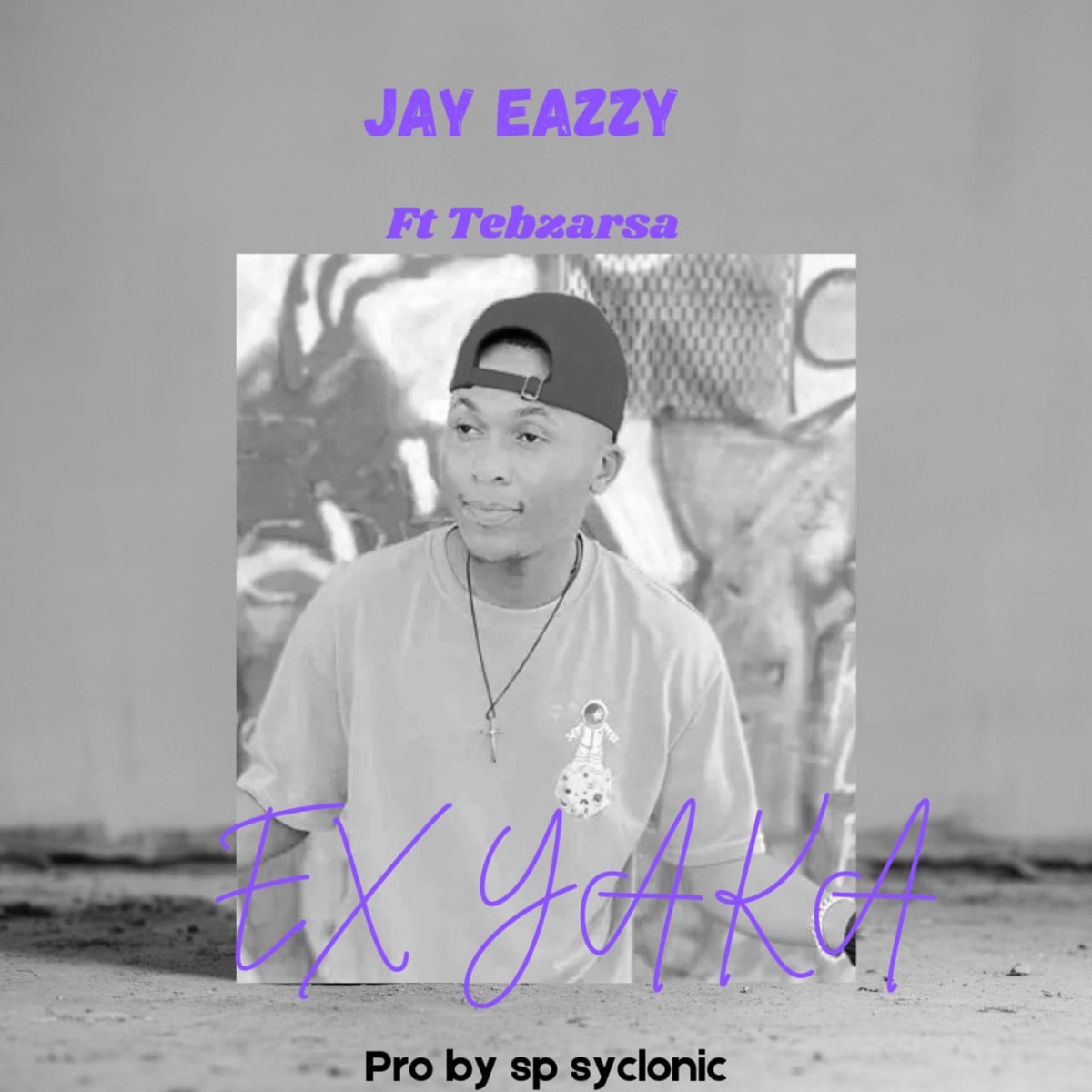 Ex yaka (Jay Eazzy, Sp Syclonic & Tebzar Rsa) - Single by Jay Eazzy Music album cover