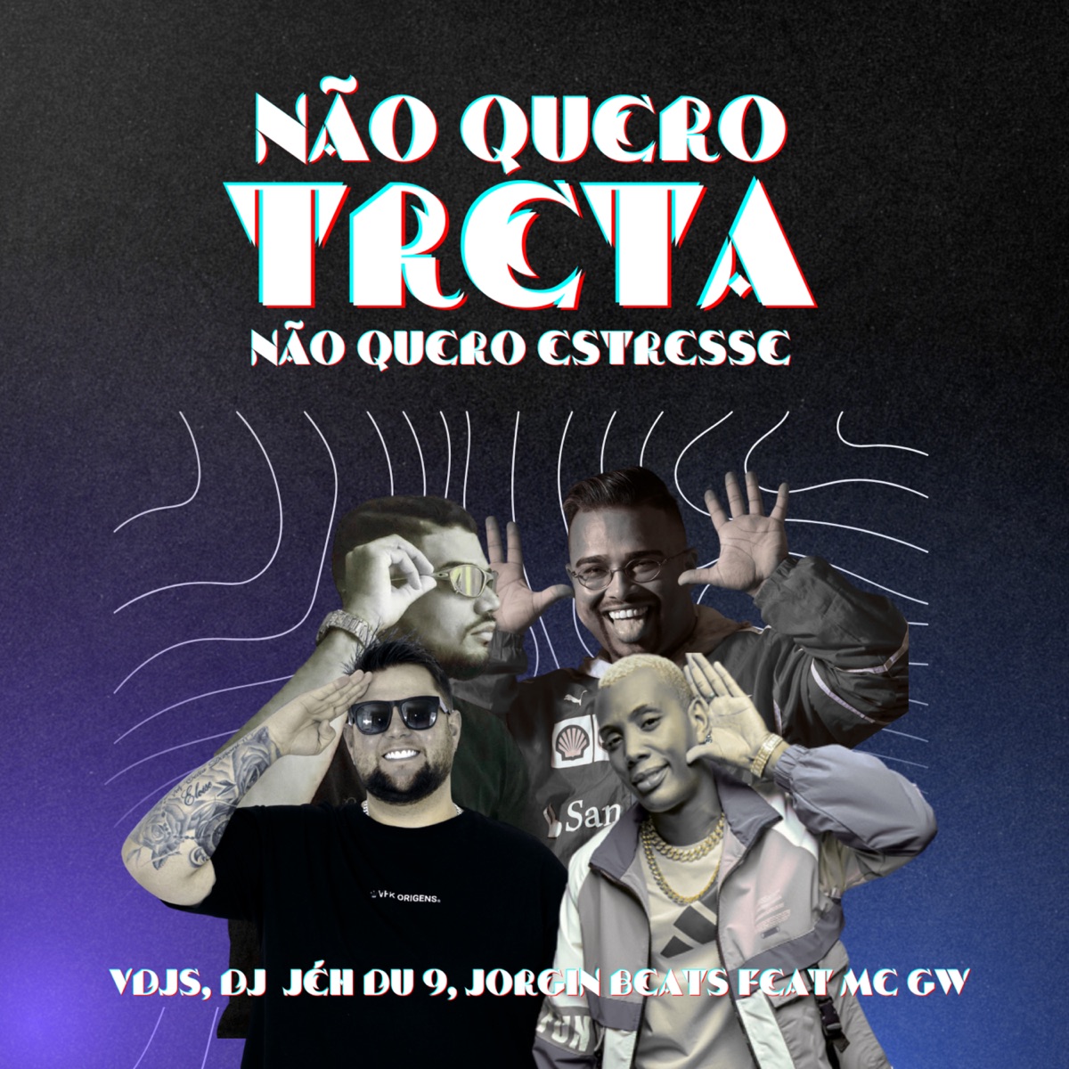 Não Quero Treta, Não Quero Estresse (feat. MC GW) - Single by vdjs, DJ Jéh Du 9 & Jorgin Beats album cover