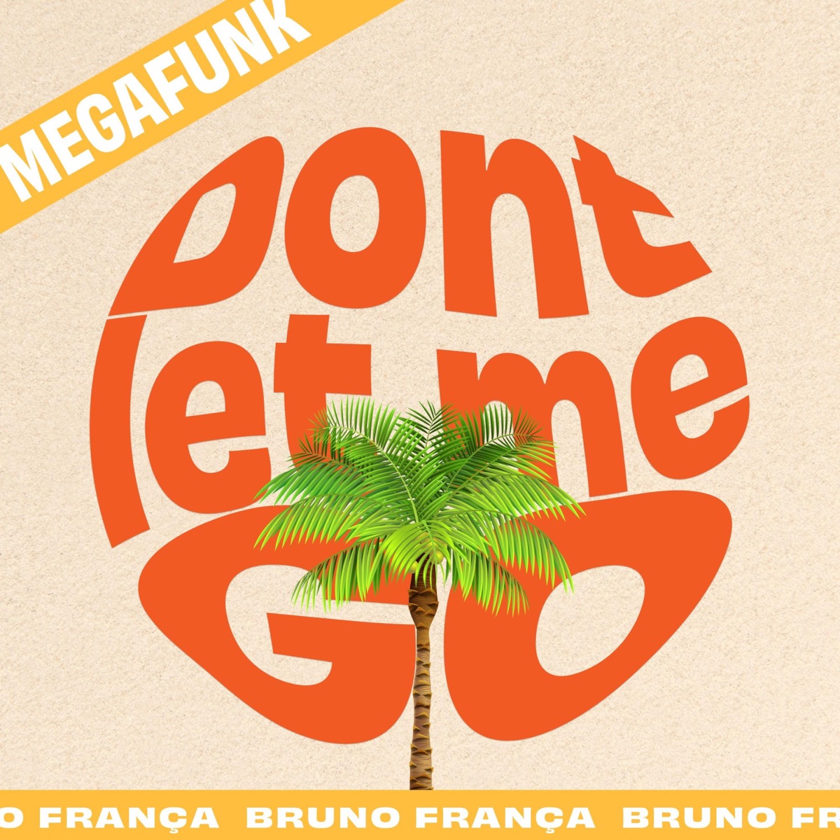MEGA DONT LET ME GO - Single by DJ BRUNO FRANÇA album cover