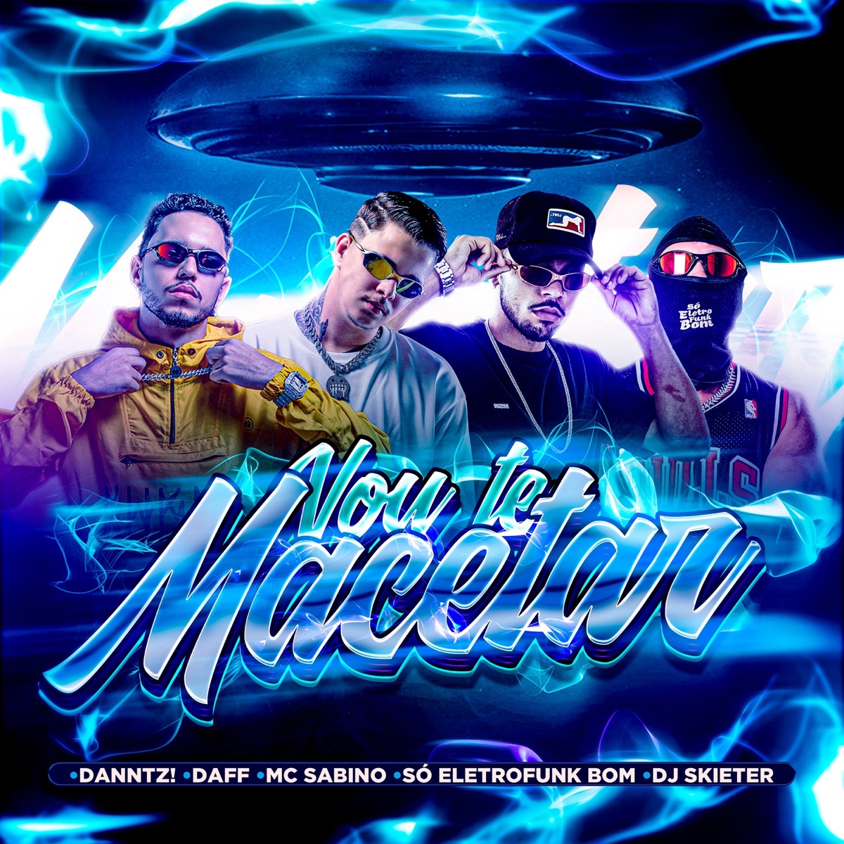VOU TE MACETAR (feat. SO ELETROFUNK BOM & DJ SKIETER) - Single by DANNTZ!, DAFF & MC SABINO album cover